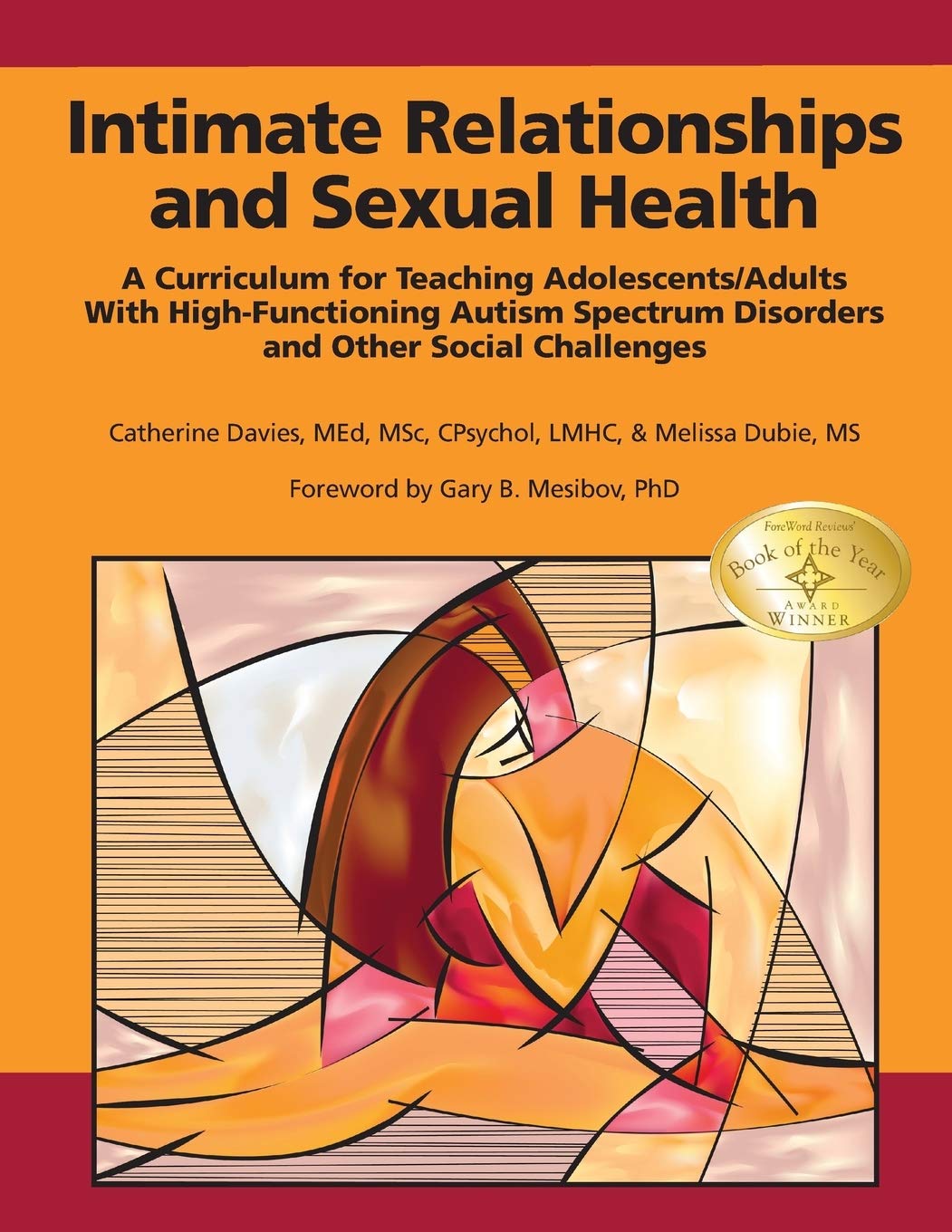 Intimate Relationships and Sexual Health: A Curriculum for Teaching Adolescents/Adults With High-Functioning Autism Spectrum Disorders and Other Social Challenges Social Sciences