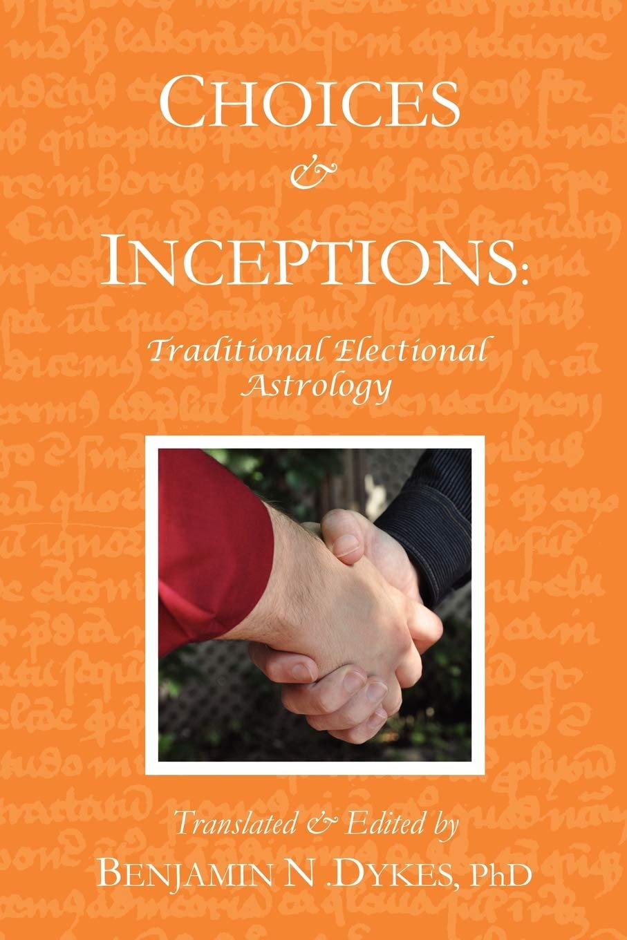 Choices and Inceptions: Traditional Electional Astrology book