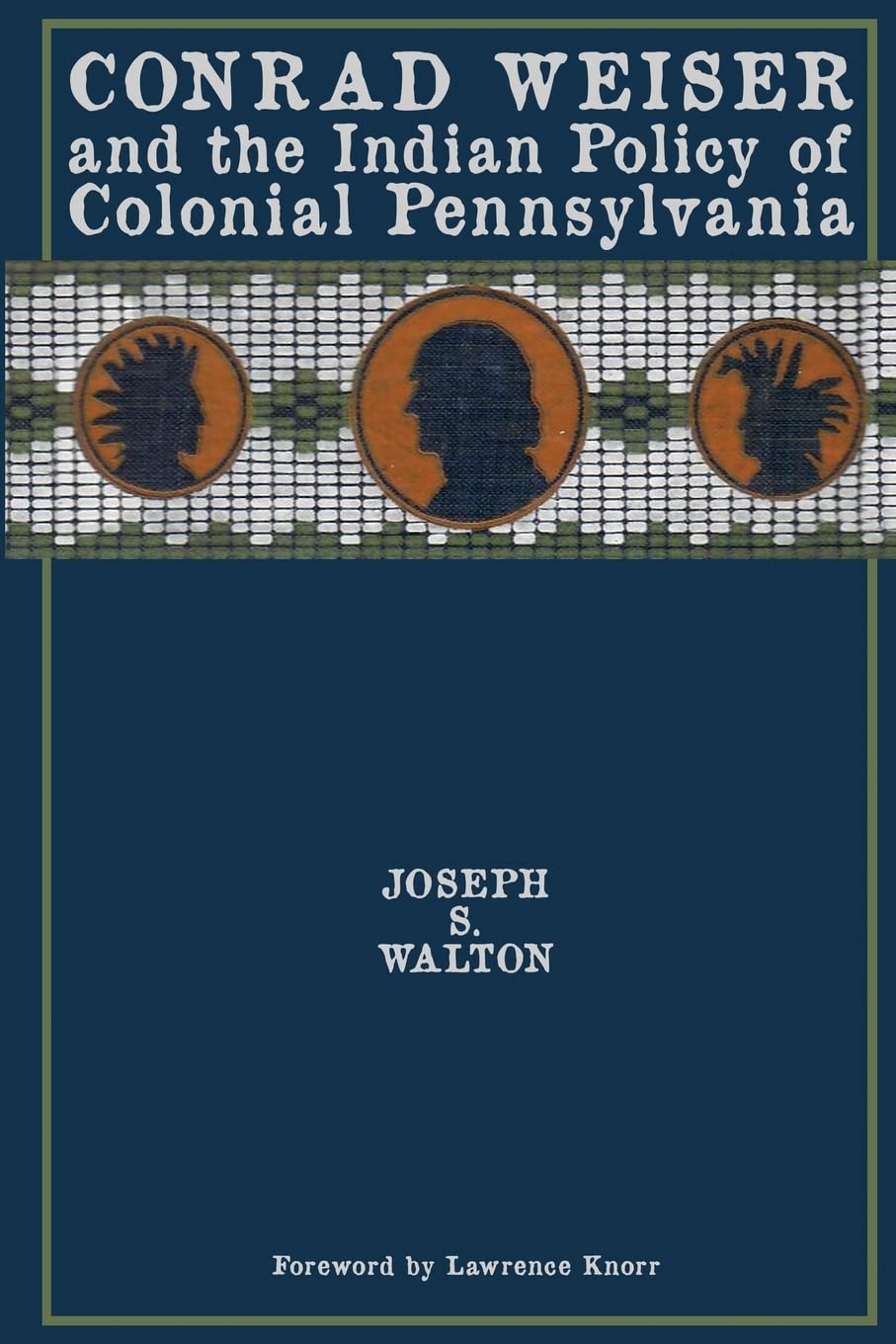 Conrad Weiser and the Indian Policy of Colonial Pennsylvania Books