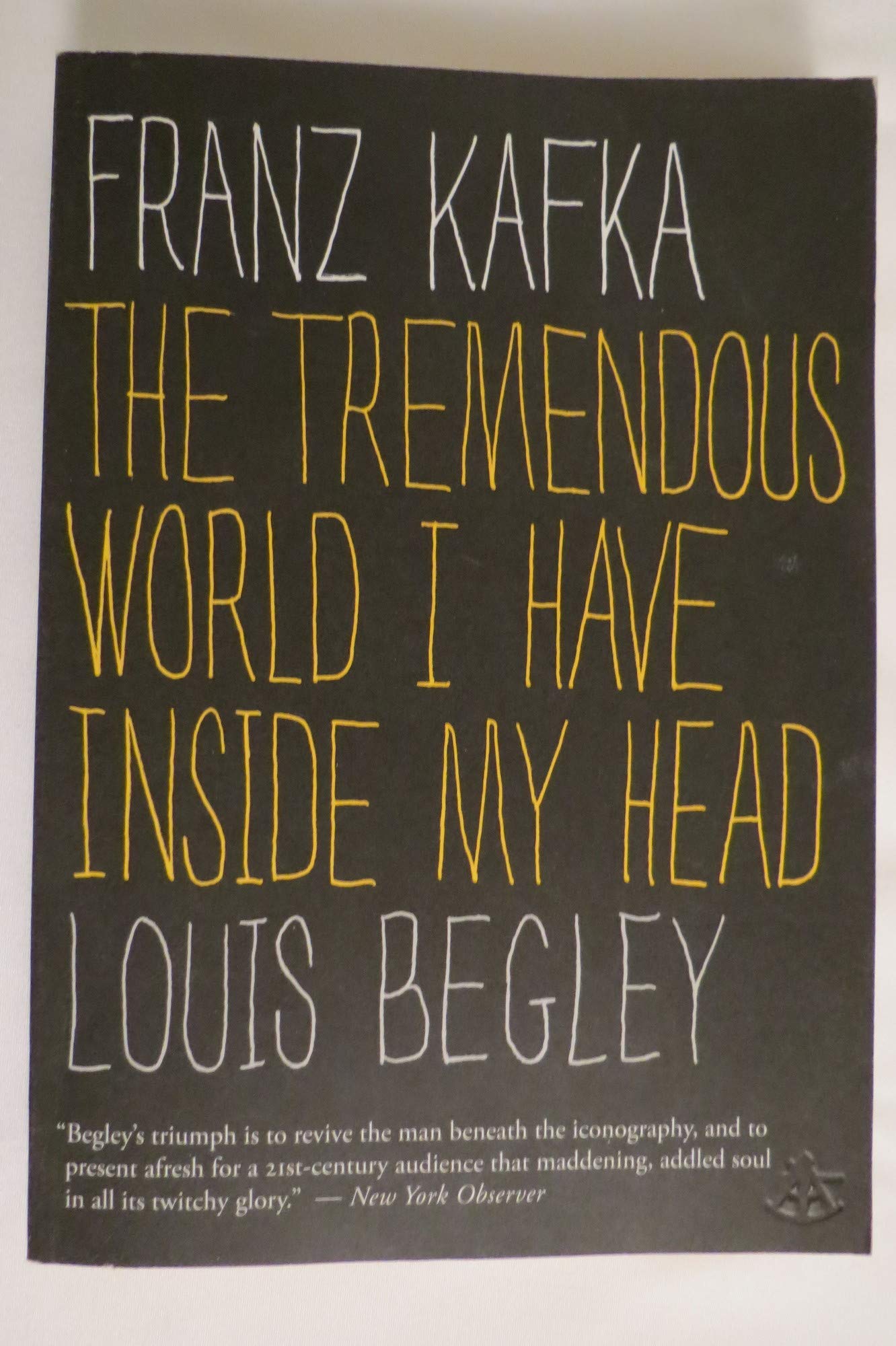 Franz Kafka: The Tremendous World I Have Inside My Head book