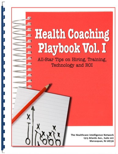 Health Coaching Playbook Vol. I: All-Star Tips on Hiring, Training, Technology and ROI Books
