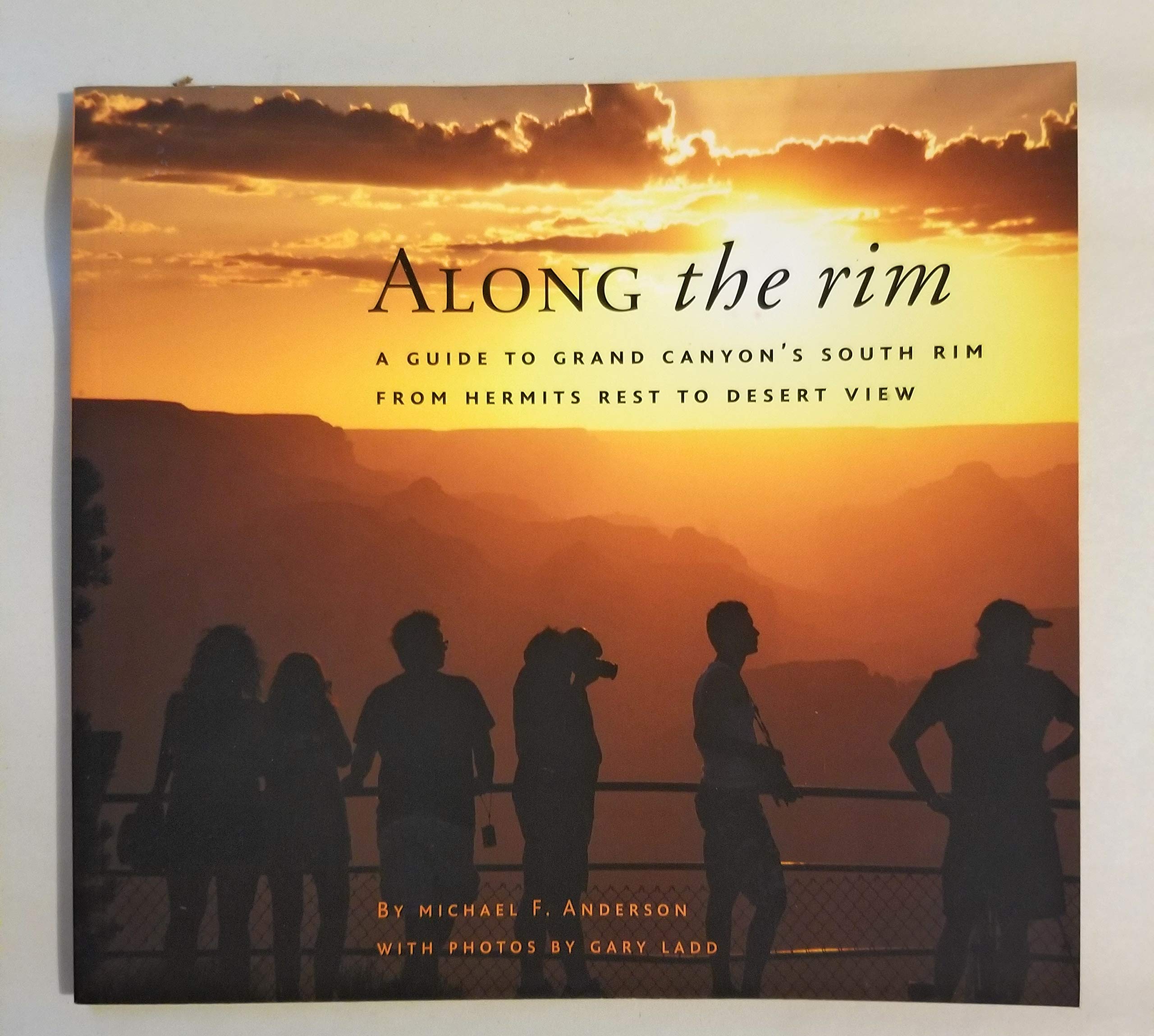 Along the Rim: A Guide to Grand Canyon's South Rim from Hermits Rest to Desert View Books