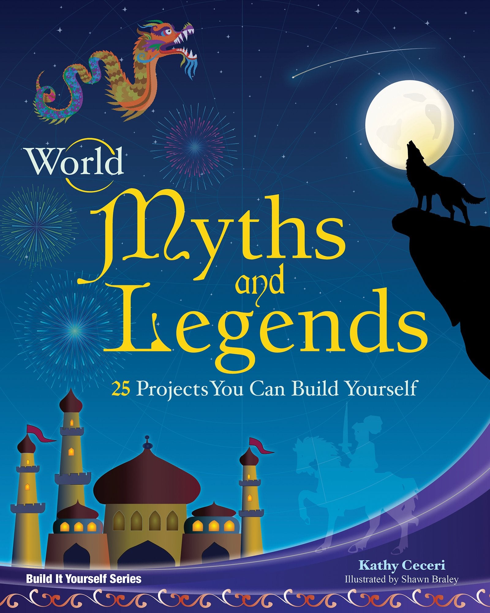 World Myths and Legends: 25 Projects You Can Build Yourself (Build It Yourself) Non-fiction