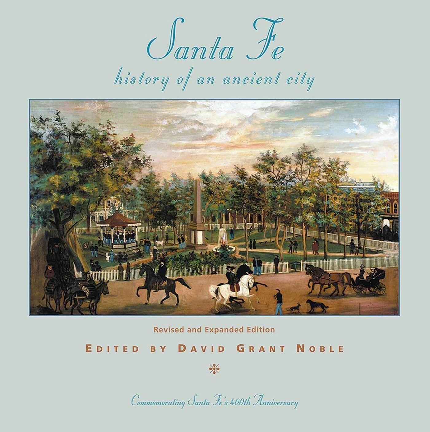 Santa Fe: History of an Ancient City, Revised and Expanded Edition Social Sciences