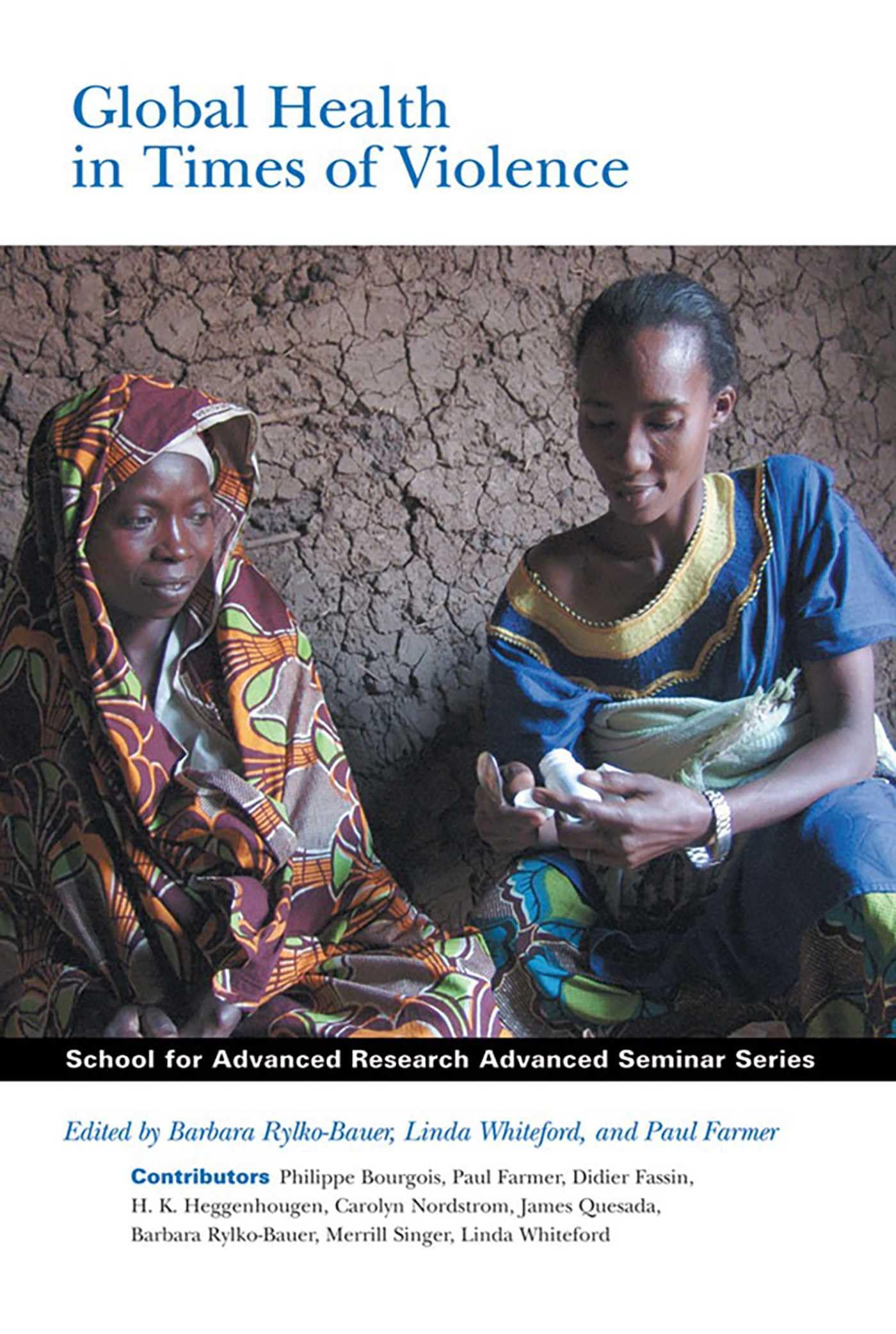 Global Health in Times of Violence (School for Advanced Research Advanced Seminar Series) Medicine