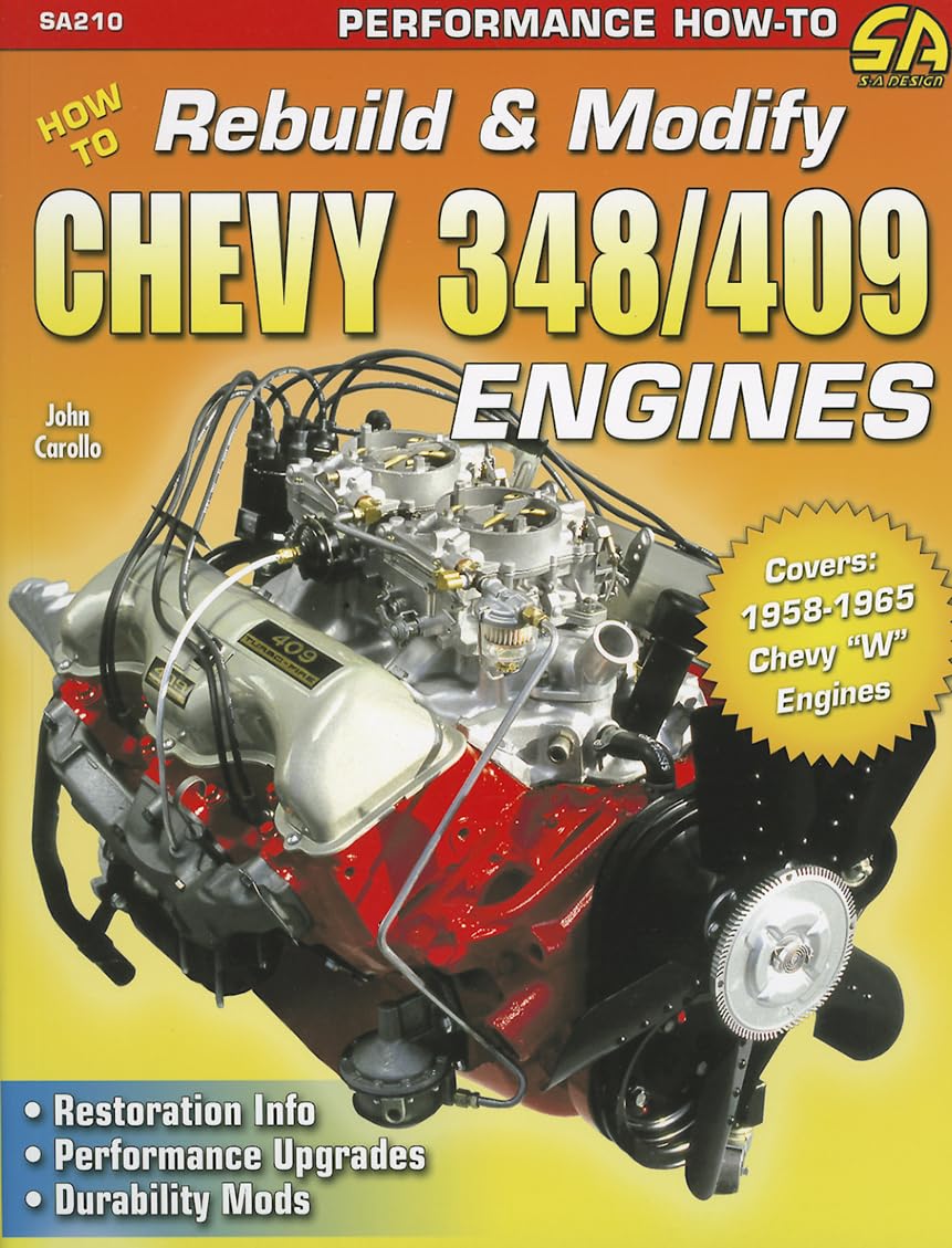 How to Rebuild & Modify Chevy 348/409 Engines: Restoration Info. Performance Upgrades. Durability Mods (S-A Design) Leisure, Home & Garden