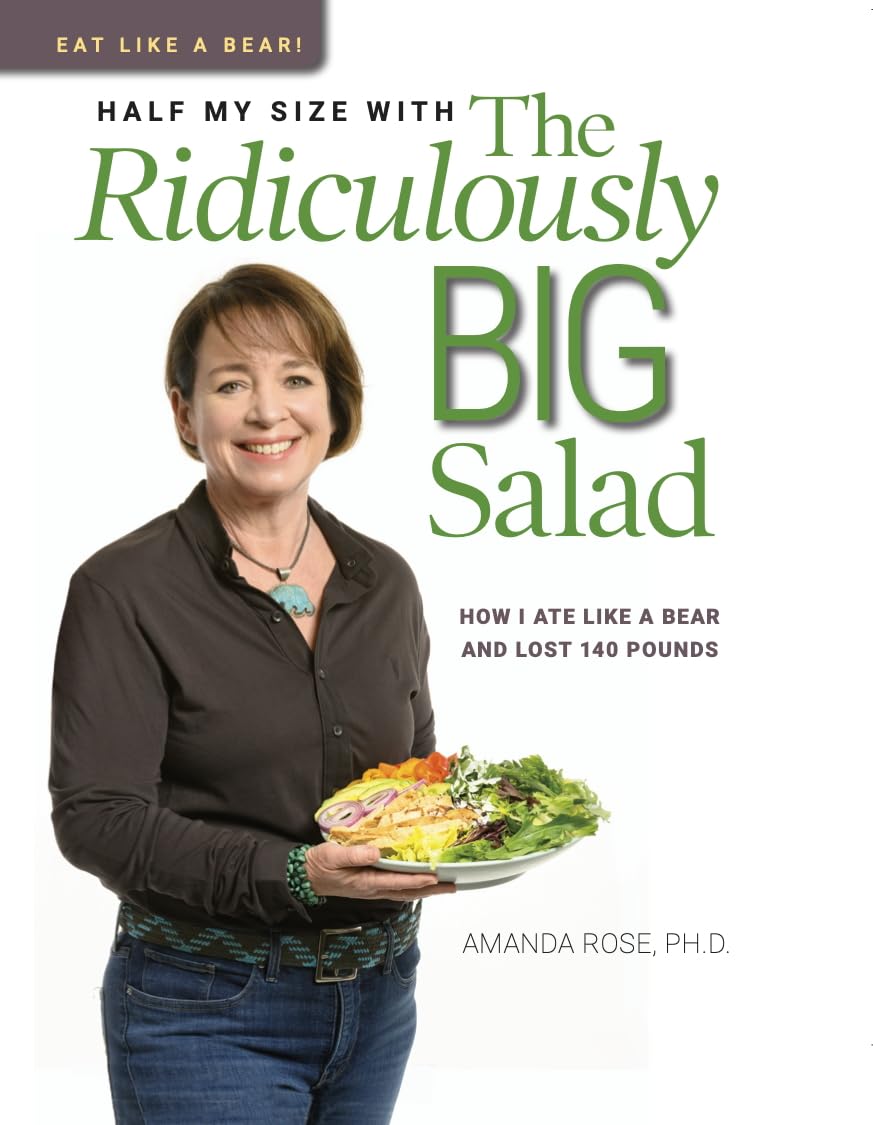 Eat Like a Bear Half My Size With The Ridiculously Big Salad Books