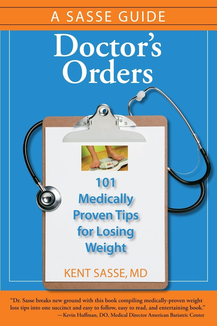 Doctor's Orders: 101 Medically-Proven Tips for Losing Weight (A Sasse Guide) Health, Nutrition & Fitness