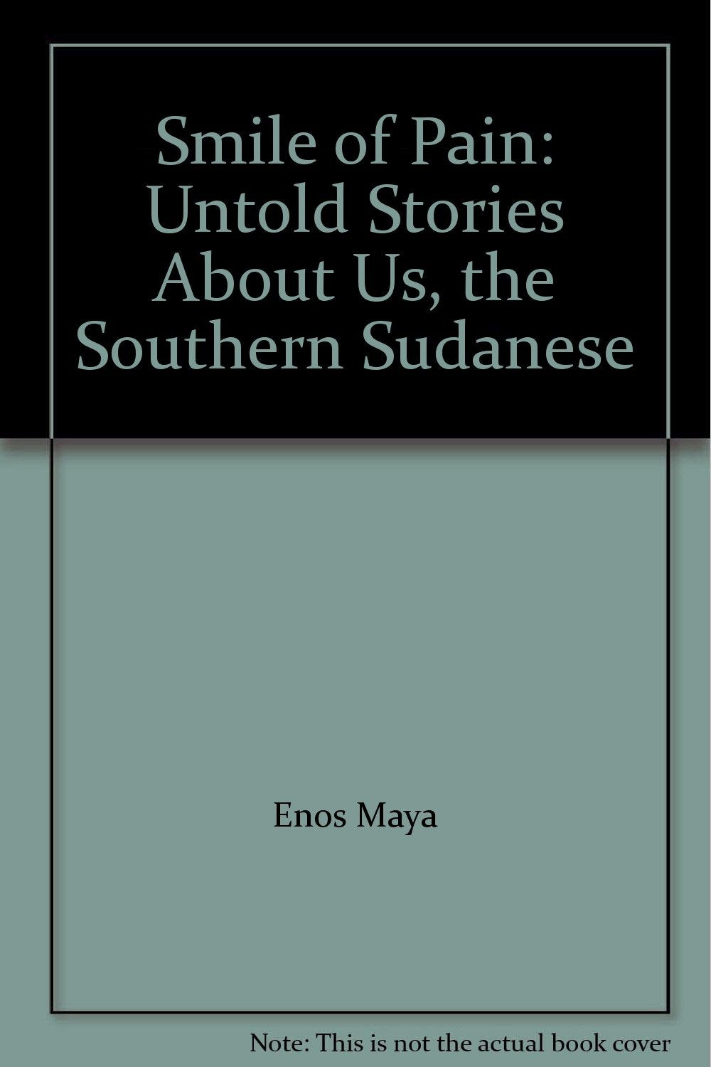 Smile of Pain : Untold Stories about Us, the Southern Sudanese Books