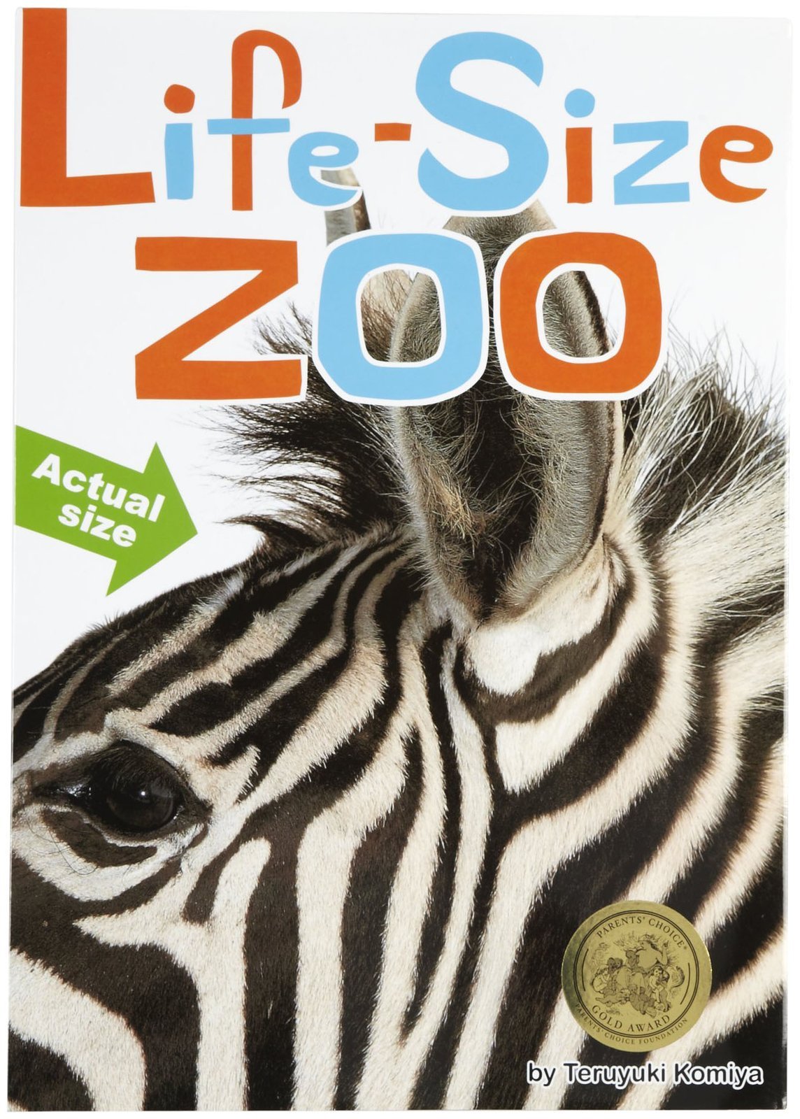 Life-Size Zoo: From Tiny Rodents to Gigantic Elephants, An Actual Size Animal Encyclopedia Non-fiction