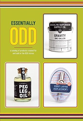 Essentially Odd: A Catalog of Products Created For and Sold at the 826 Stores Business, Finance & Career
