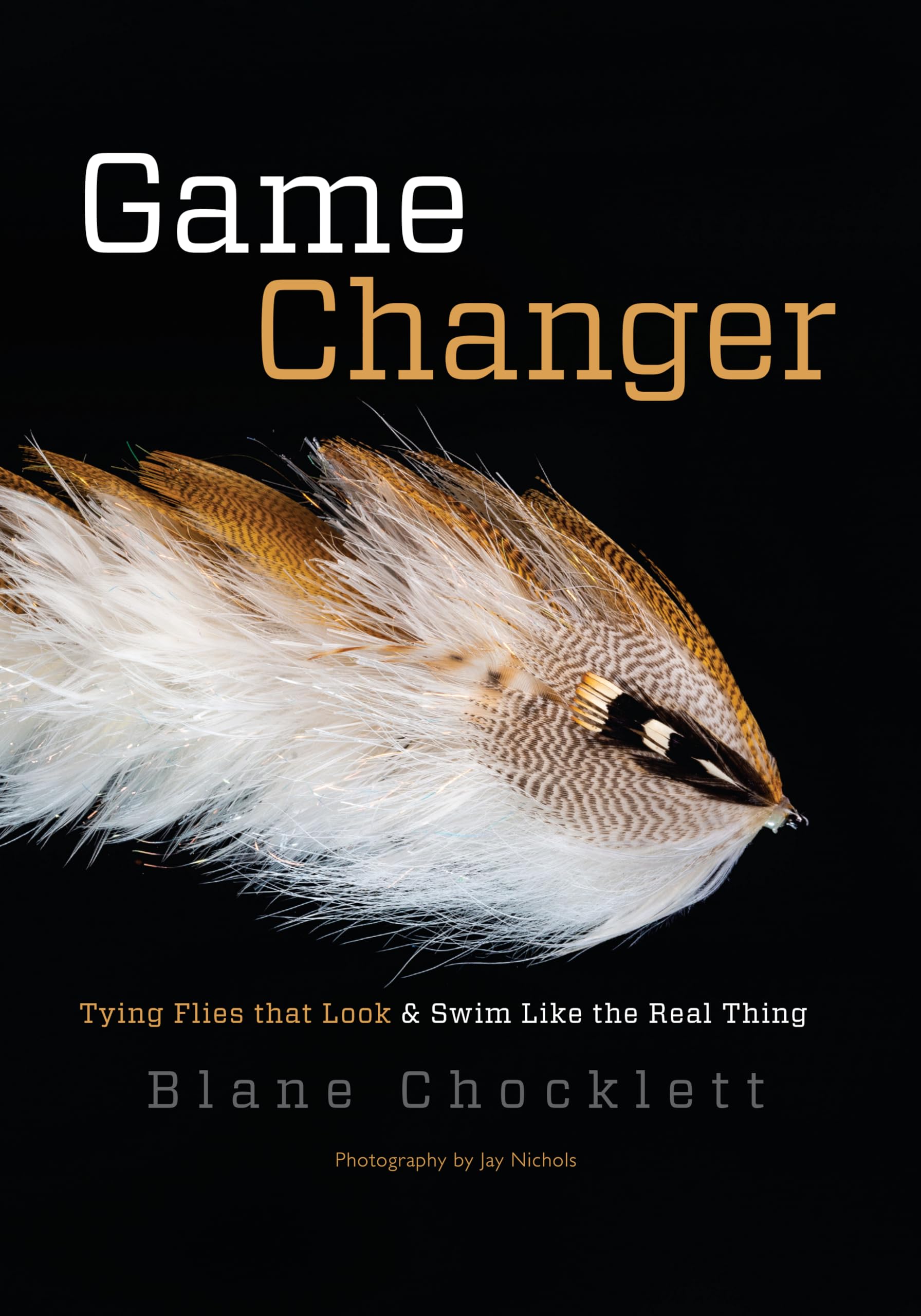 Game Changer: Tying Flies That Look & Swim Like the Real Thing Leisure & Fun
