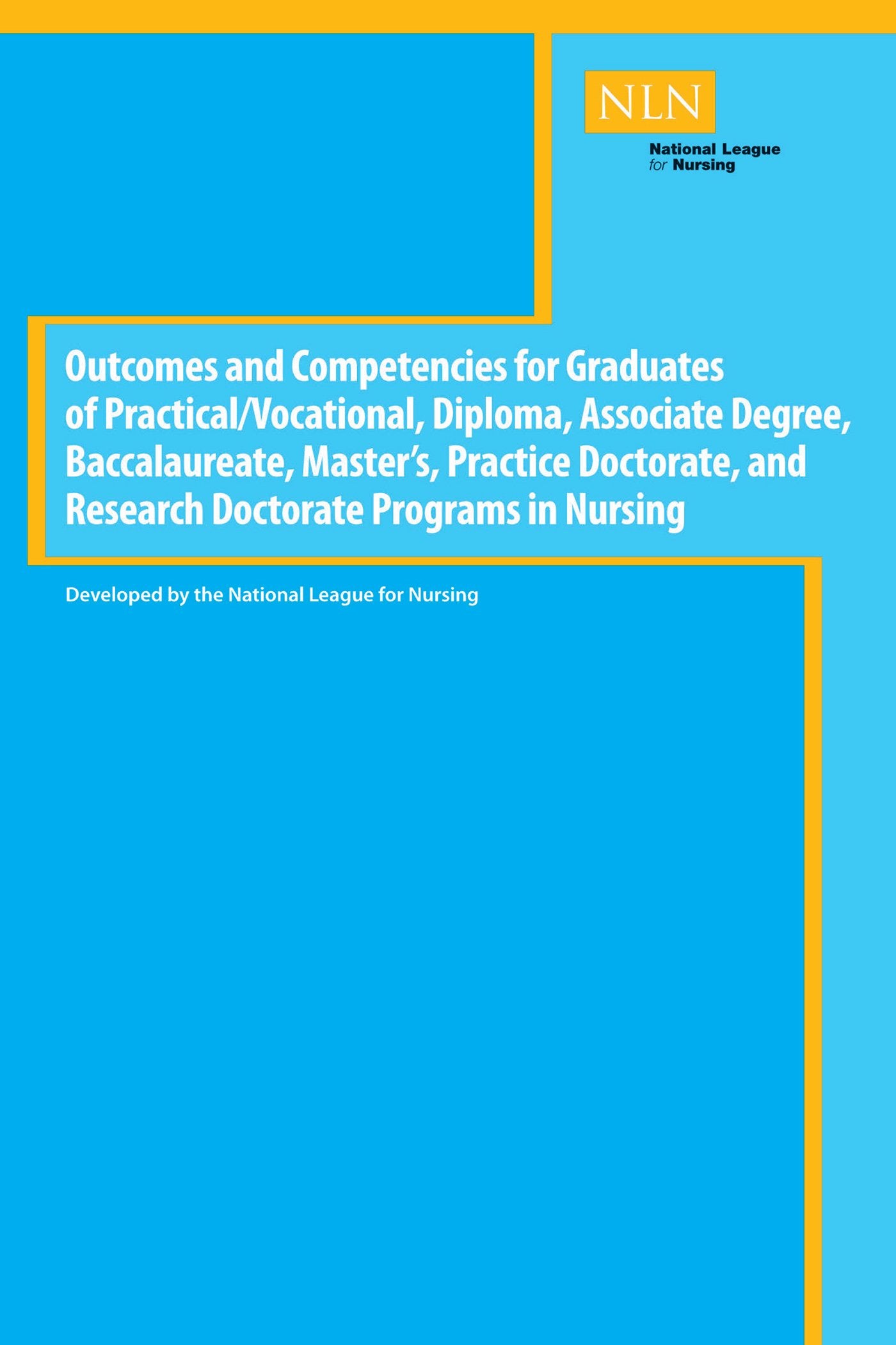 Outcomes and Competencies for Graduates of Practical/Vocational, Diploma, Baccalaureate, Master's Practice Doctorate, and Research Doctorate Programs in Nursing (Nln) Medicine