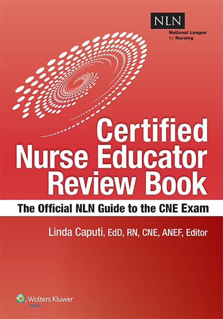 Nln s Certified Nurse Educator Review: The Official Nln Guide to the Cne Exam: The Official National League for Nursing Guide Medicine
