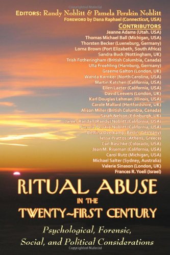 Ritual Abuse in the Twenty-First Century: Psychological, Forensic, Social, and Political Considerations Parents & Children