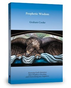 Prophetic Wisdom : Knowing God's Intention How Prophecy Develops and Overcoming Any Negatives Books