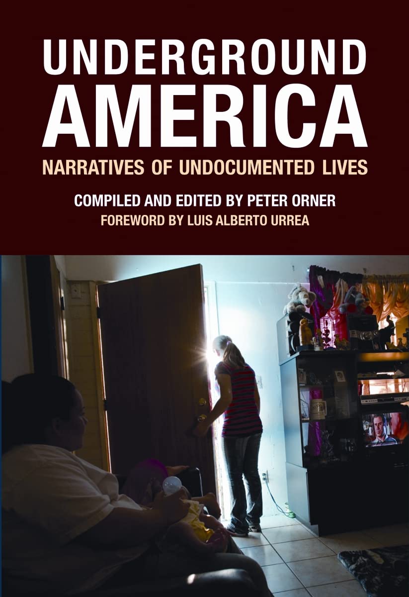 Underground America: Narratives of Undocumented Lives (Voice of Witness) Social Sciences