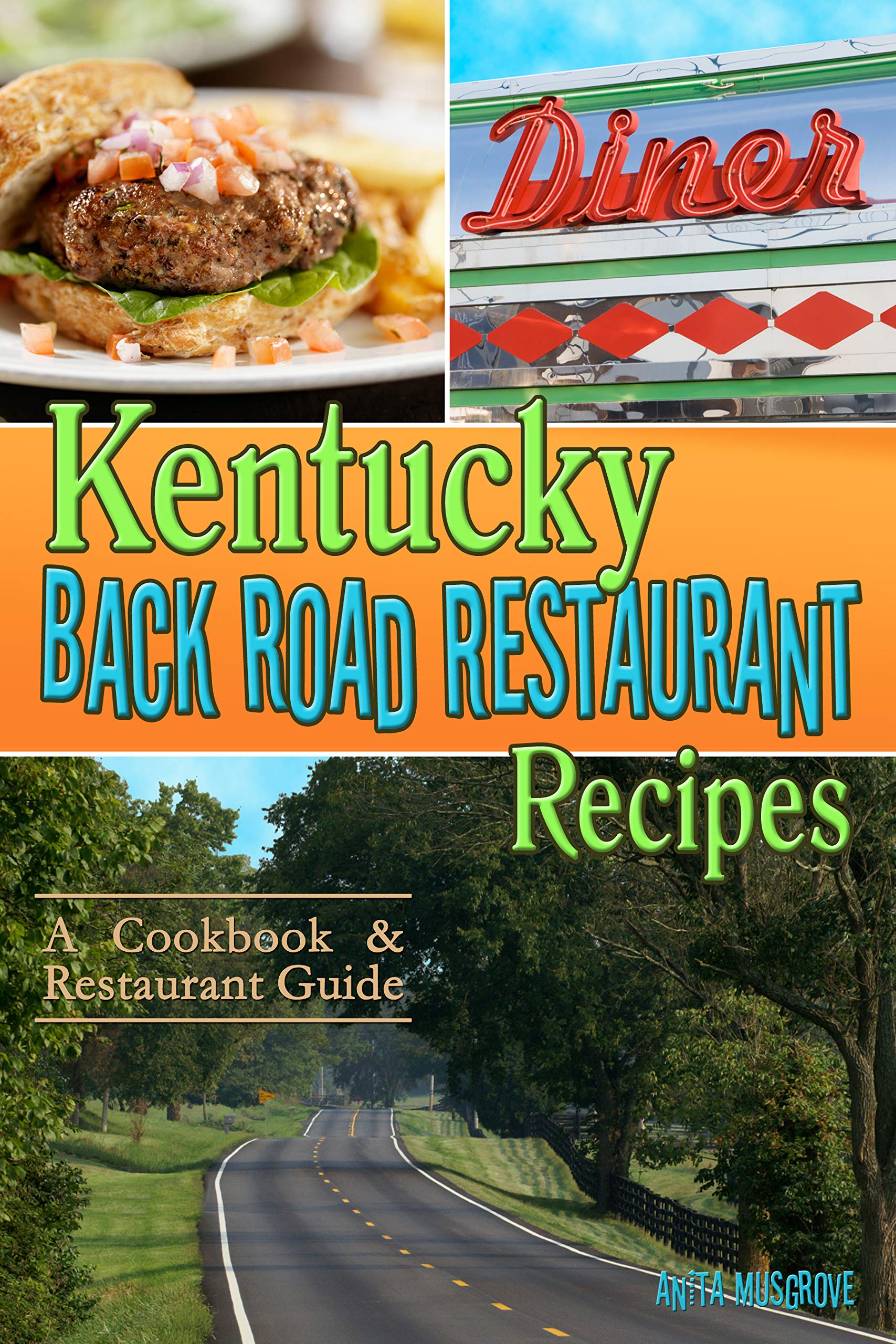 Kentucky Back Road Restaurant Recipes: A Cookbook & Restaurant Guide Leisure, Home & Garden