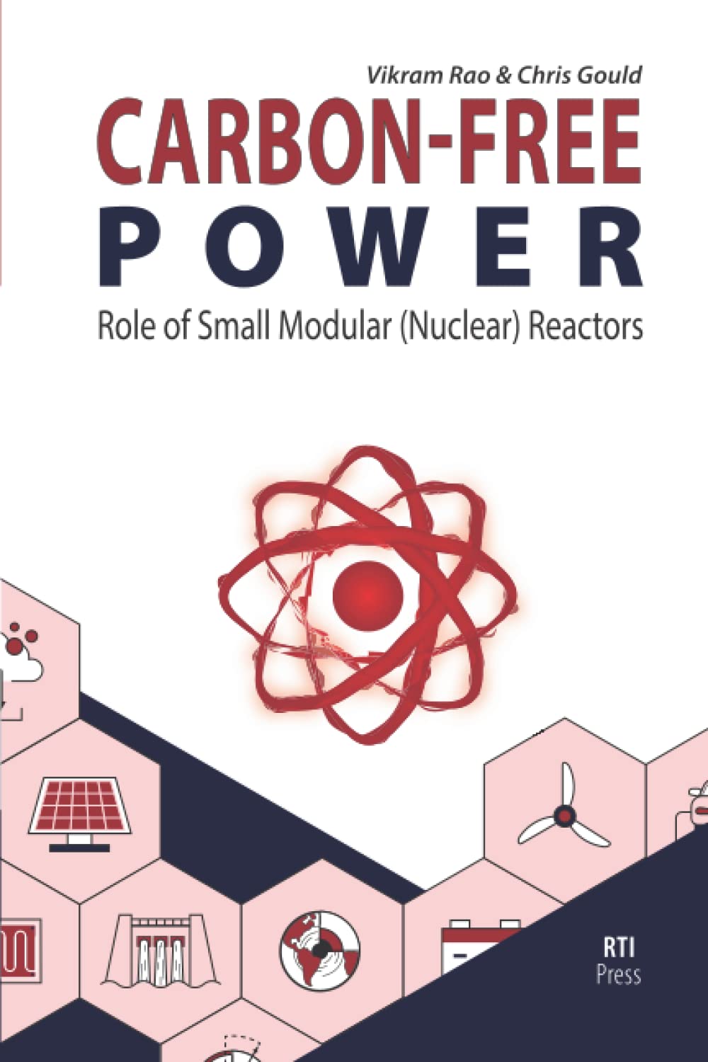 Carbon-Free Power: The Role of Small Modular (Nuclear) Reactors (RTI Press Books) Business & Technology