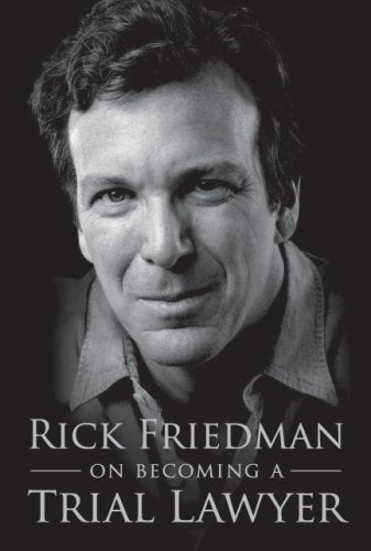 Rick Friedman on Becoming a Trial Lawyer by Rick Friedman (2008) Hardcover Books