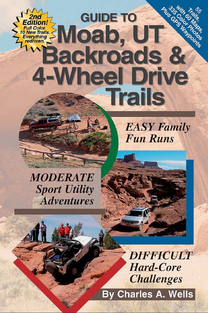 Guide to Moab, UT Backroads & 4-Wheel Drive Trails: Easy, Moderate, Difficult Backcountry Driving Adventures Maps & Plans