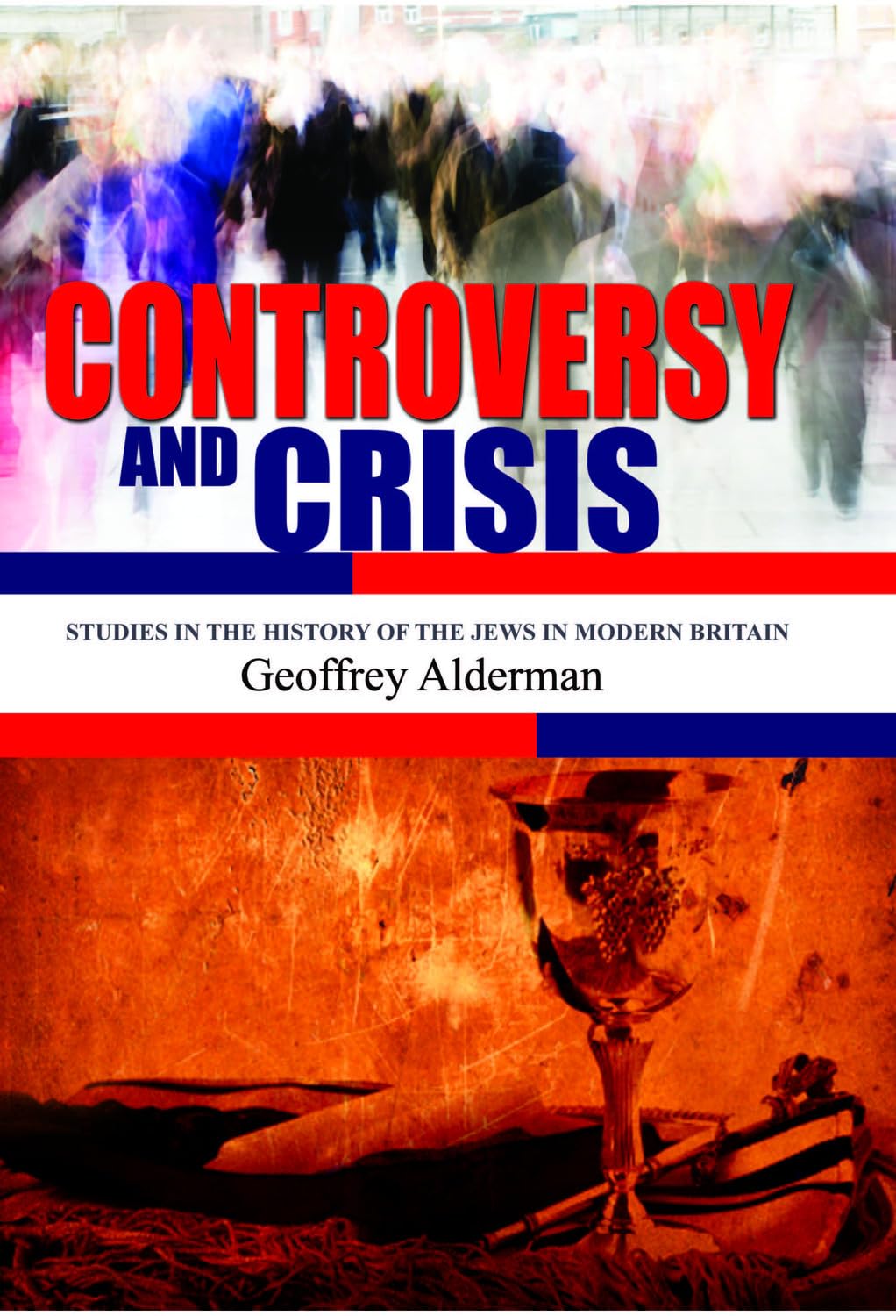 Controversy and Crisis: Studies in the History of the Jews in Modern Britain book