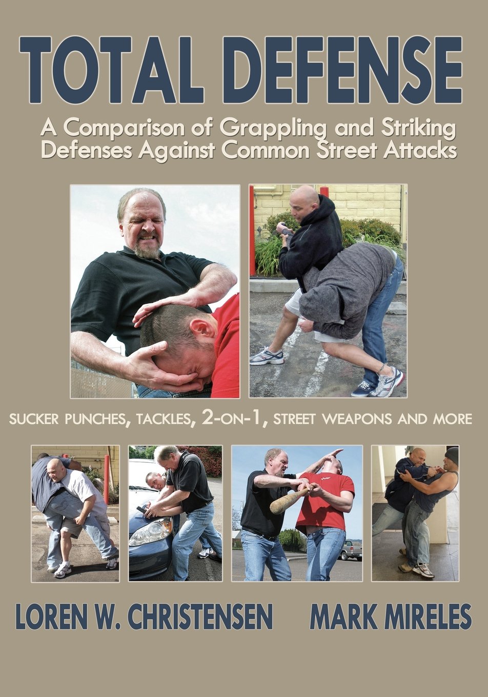 Total Defense: A Comparison of Grappling & Striking Defenses Against Common Street Attacks book