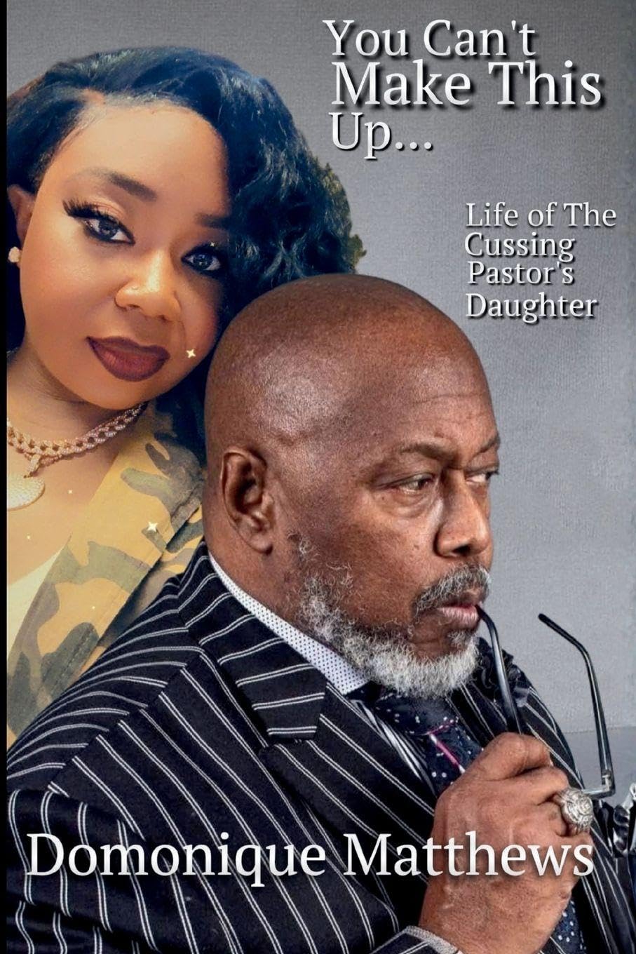 YOU CAN'T MAKE THIS UP... LIFE OF A CUSSING PASTOR'S DAUGHTER Parents & Children