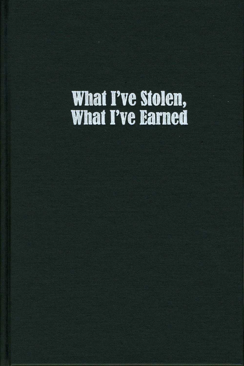 What I've Stolen, What I've Earned Poetry