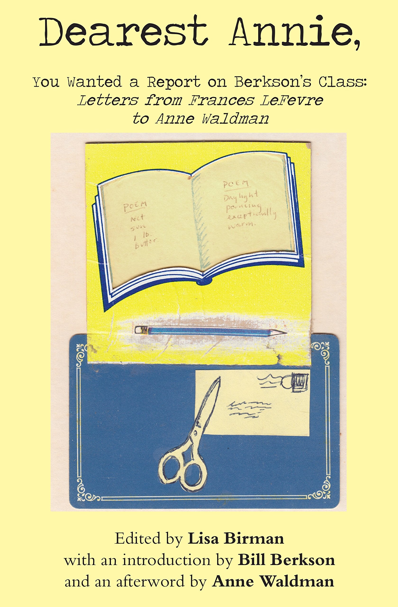 Dearest Annie, You Wanted a Report on Berkson's Class: Letters from Frances Lefevre to Anne Waldman Memories