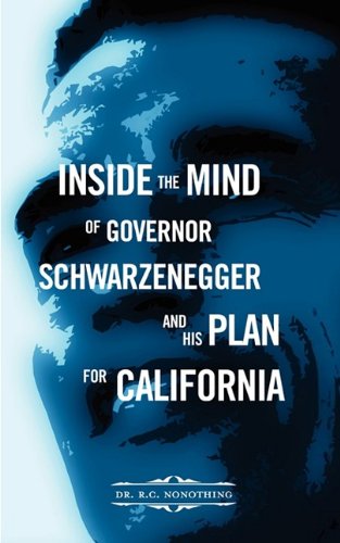 Inside the Mind of Governor Schwarzenegger and His Plan for California Books