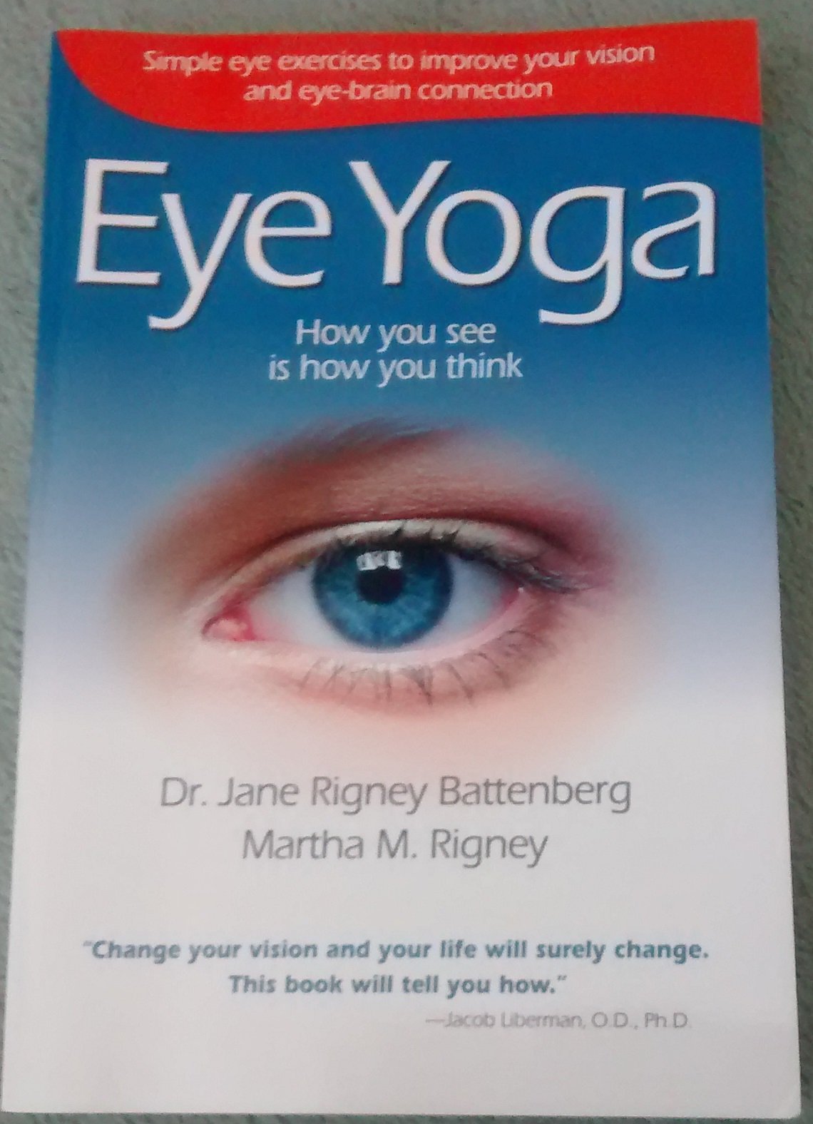 Eye Yoga: How You See Is How You Think: Simple Eye Exercises to Improve Your Vision and Eye-Brain Connection Medicine