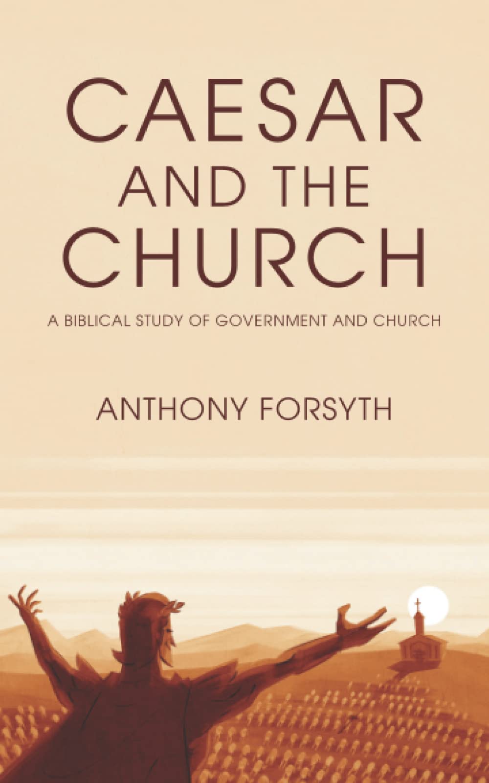 Caesar and the Church: A Biblical Study of Government and the Church: A Biblical Study of Government and Church Religion & Esotericism