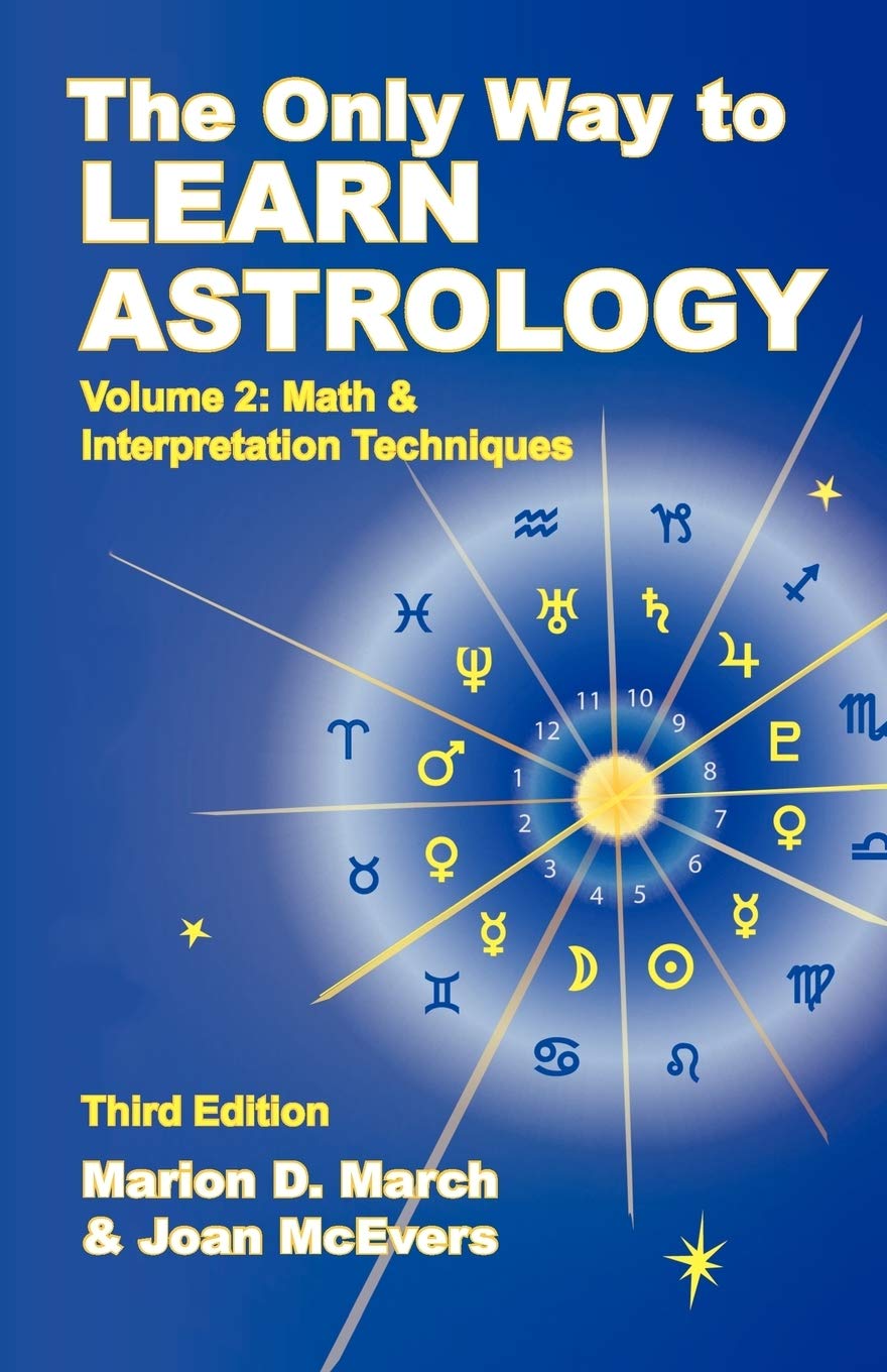 The Only Way to Learn about Astrology, Volume 2, Third Edition (Only Way to Learn Astrology) Religion & Esotericism