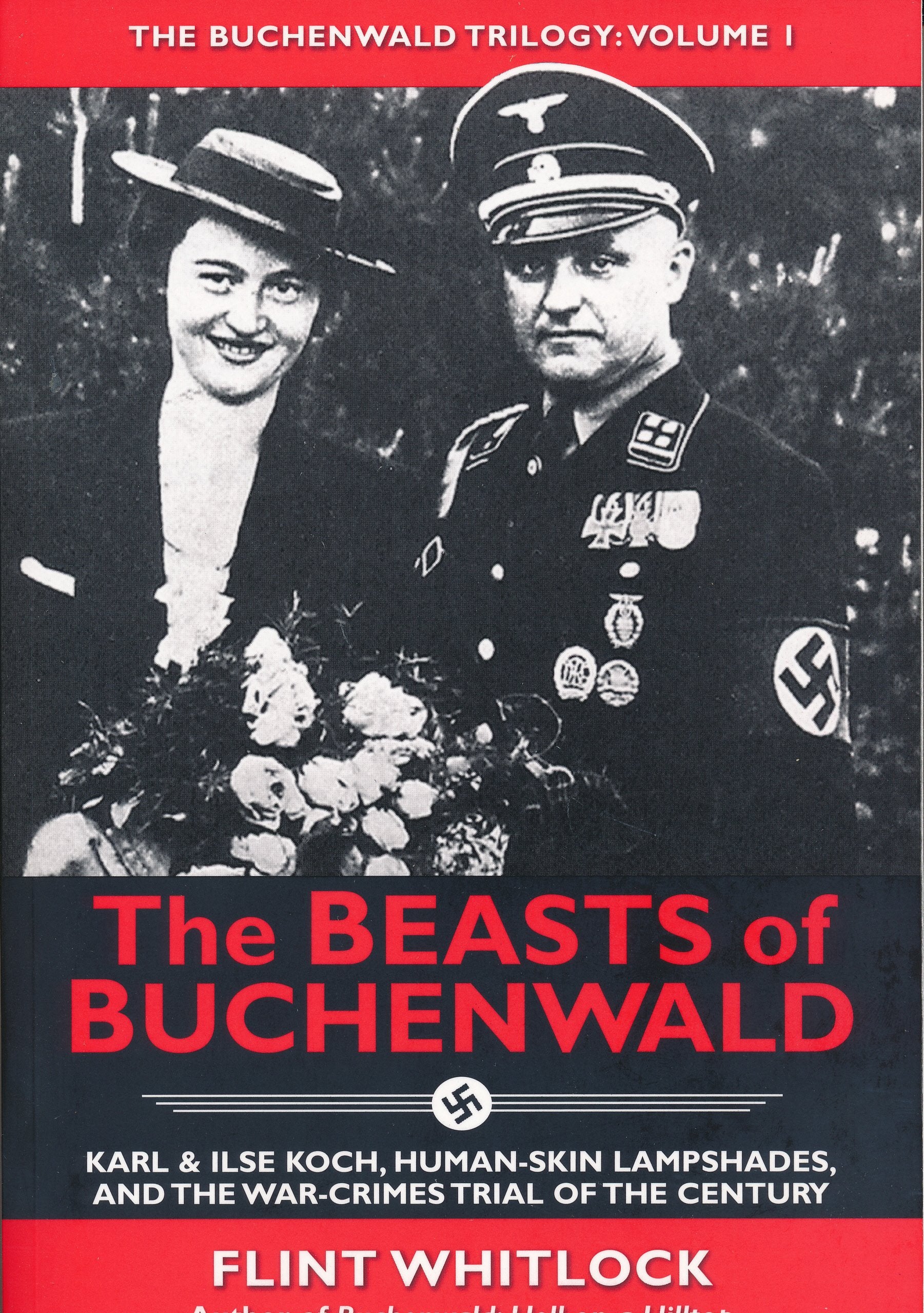 The Beasts of Buchenwald: Karl & Ilse Koch, Human-Skin Lampshades, and the War-Crimes Trial of the Century (The Buchenwald Trilogy, Band 1) Memories