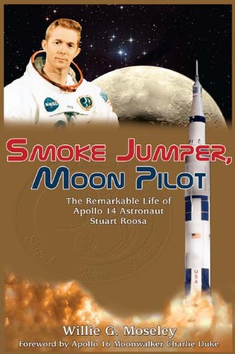 Smoke Jumper, Moon Pilot: The Remarkable Life of Apollo 14 Astronaut Stuart Roosa Politics & Society