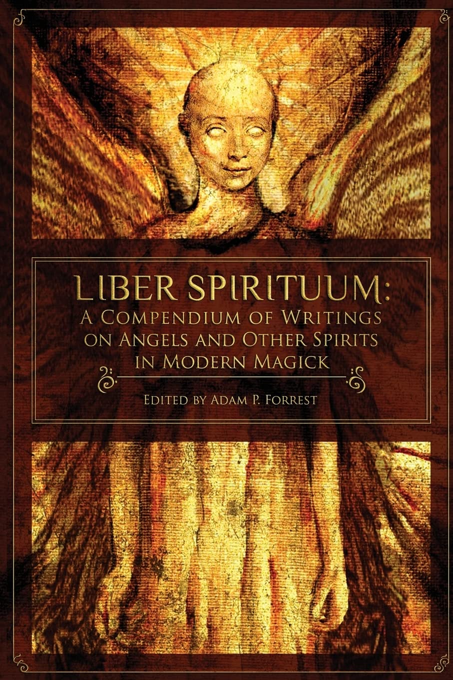 Liber Spirituum: A Compendium of Writings on Angels and Other Spirits in Modern Magick Religion & Esotericism
