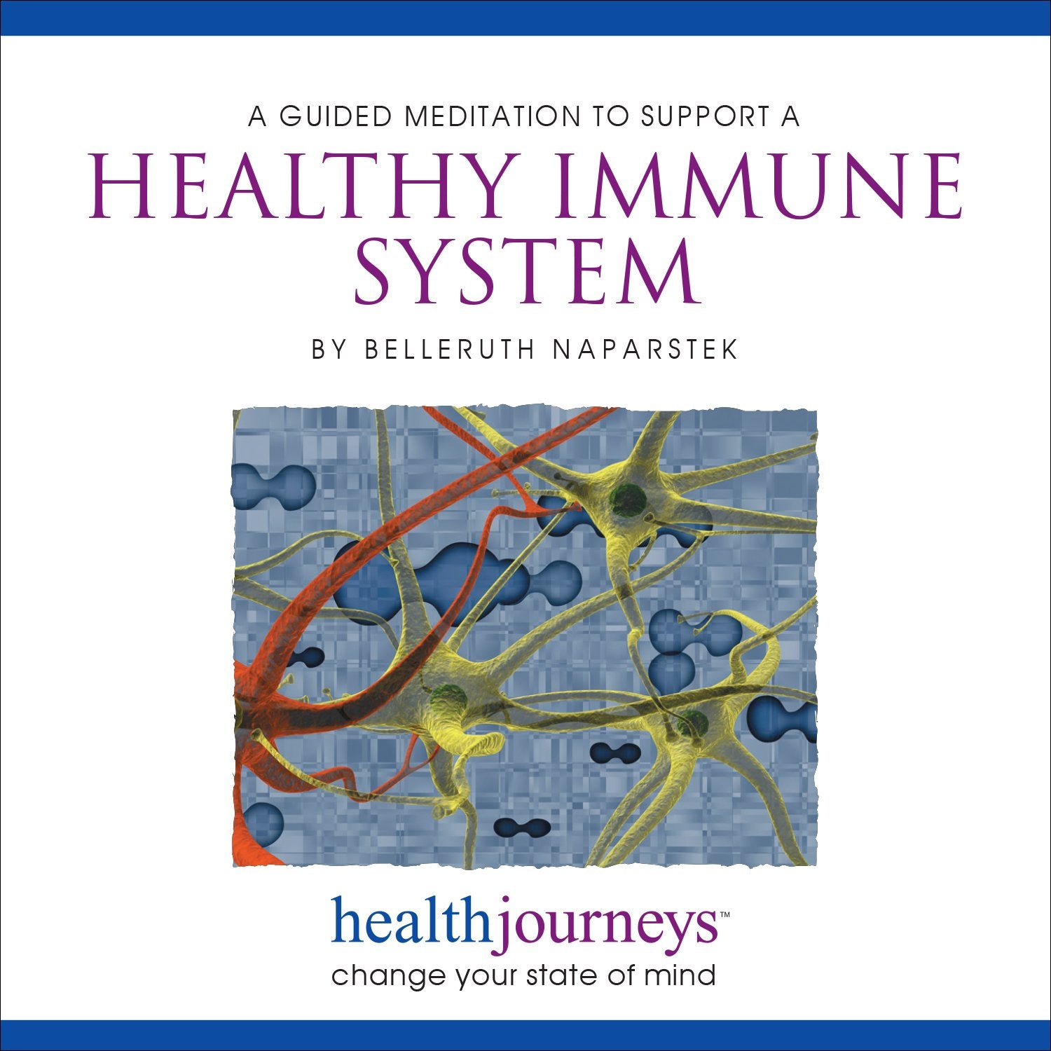 Meditations for a Healthy Immune System, Strengthen and Balance your Immune System with Healing Words and Soothing Music by Belleruth Naparstek from Health Journeys Music