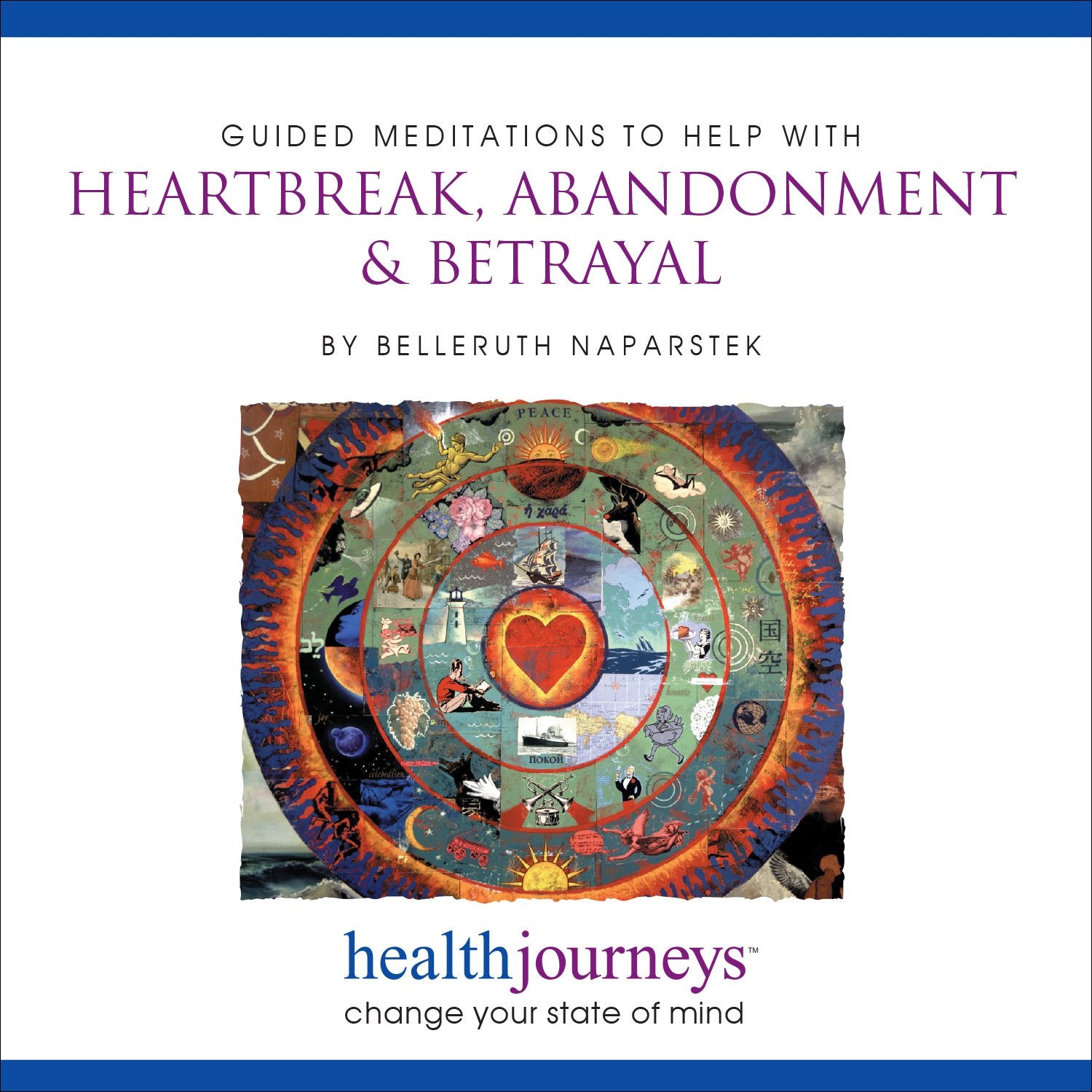 Meditations for Heartbreak, Abandonment & Betrayal, Find Appreciation of Self-Value, Courage and Resilience after Divorce, Instill a Sense of Wholeness, Solace, Mastery and Balance with Healing Words and Soothing Music by Belleruth Naparstek from Healt... Music