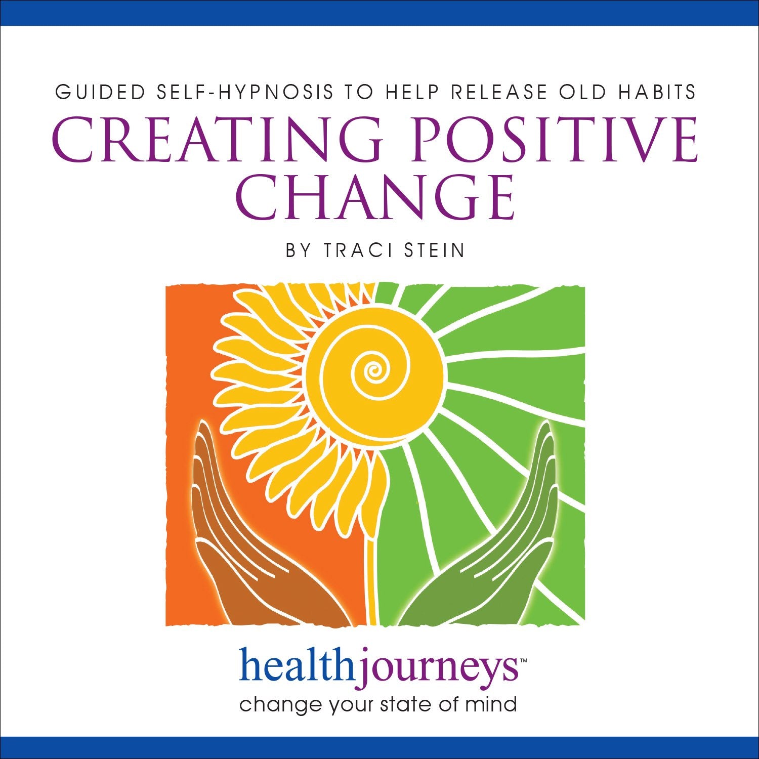 Guided Self-Hypnosis to Help Release Old Habits: Creating Positive Change- Hypnotic Guided Imagery to Reverse Unwanted, Attitudes and Unhealthy Behaviors Music