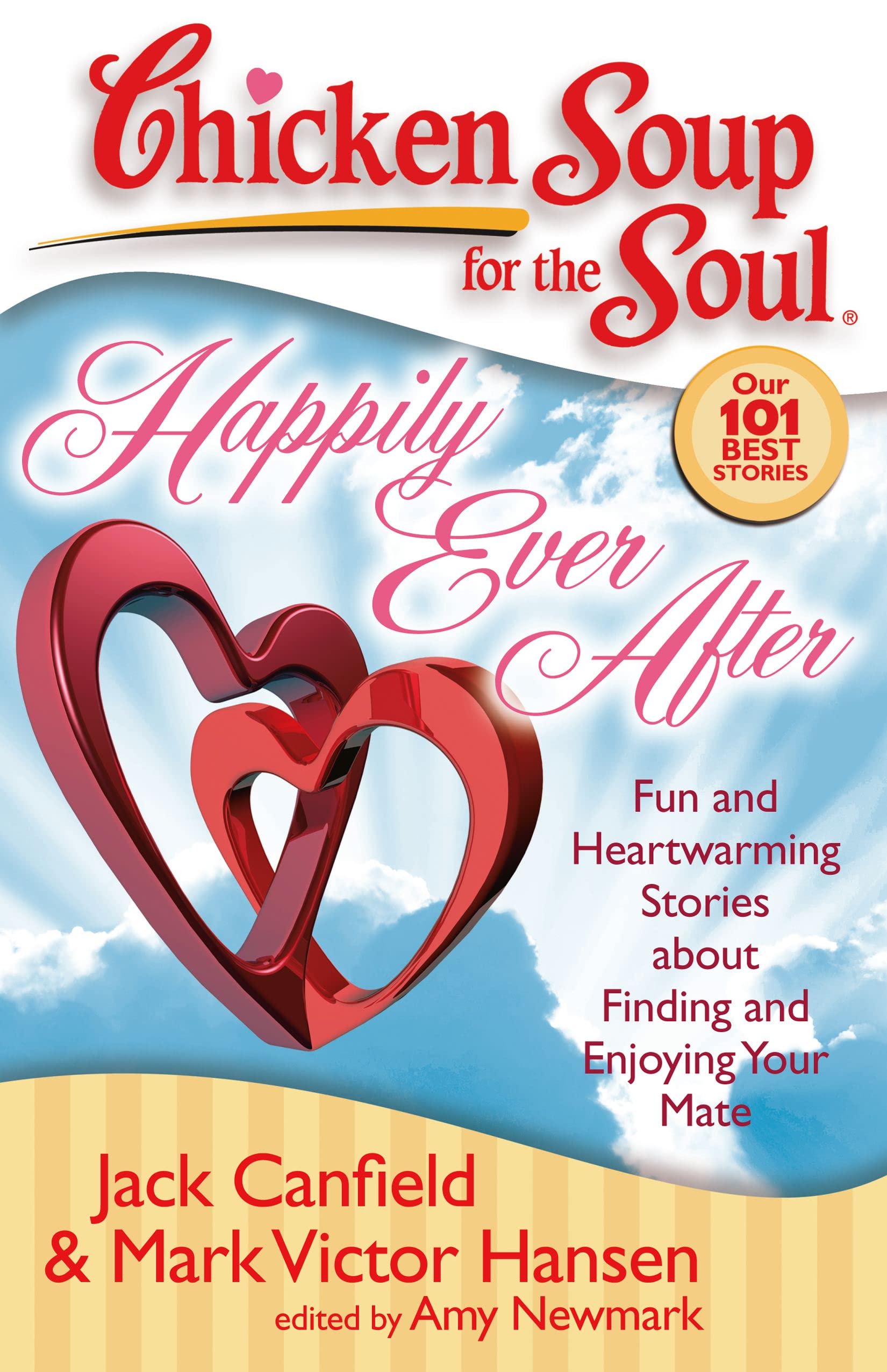 Chicken Soup for the Soul: Happily Ever After: Fun and Heartwarming Stories about Finding and Enjoying Your Mate Business, Finance & Career