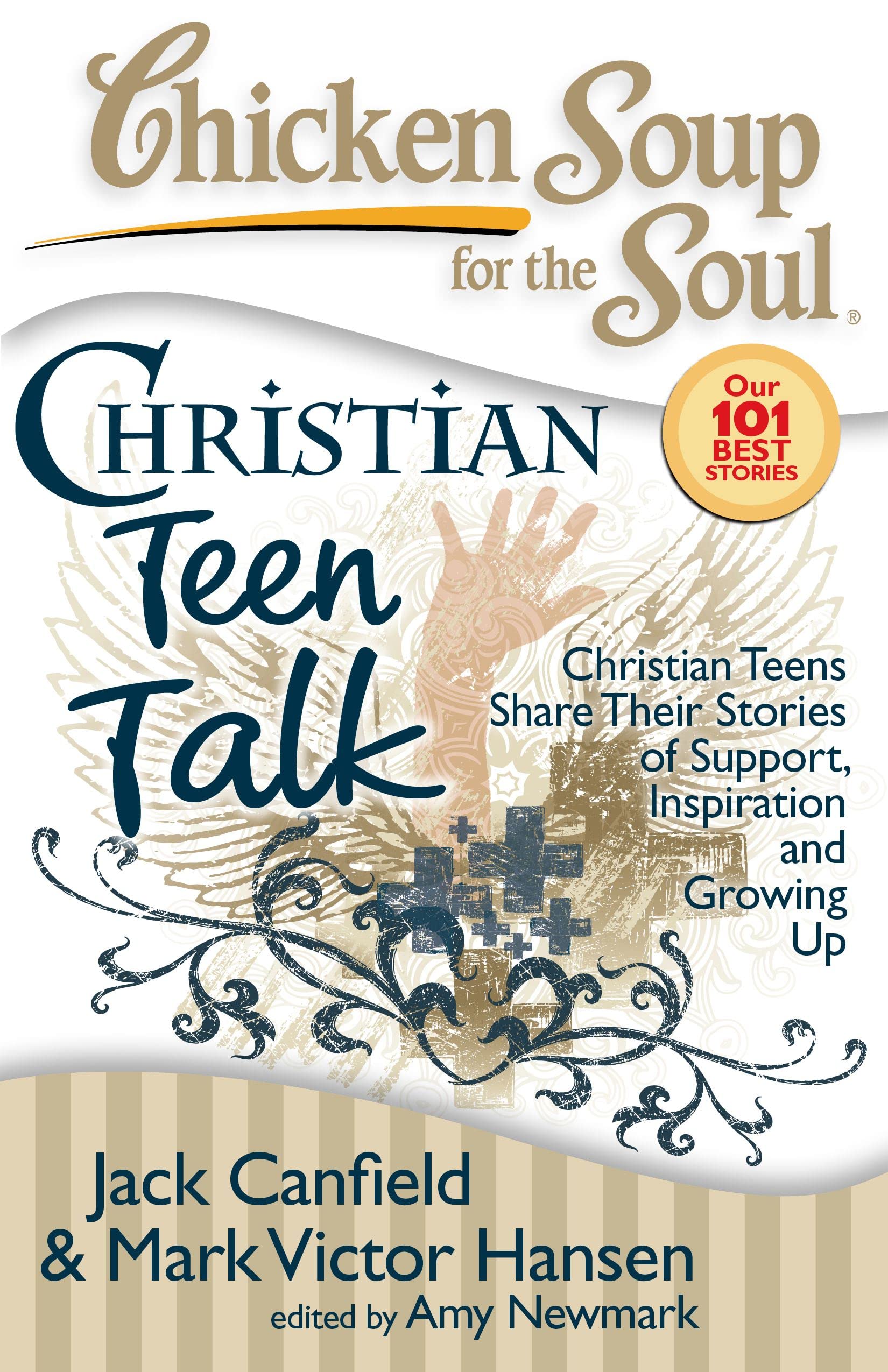 Chicken Soup for the Soul: Christian Teen Talk: Christian Teens Share Their Stories of Support, Inspiration and Growing Up Business, Finance & Career