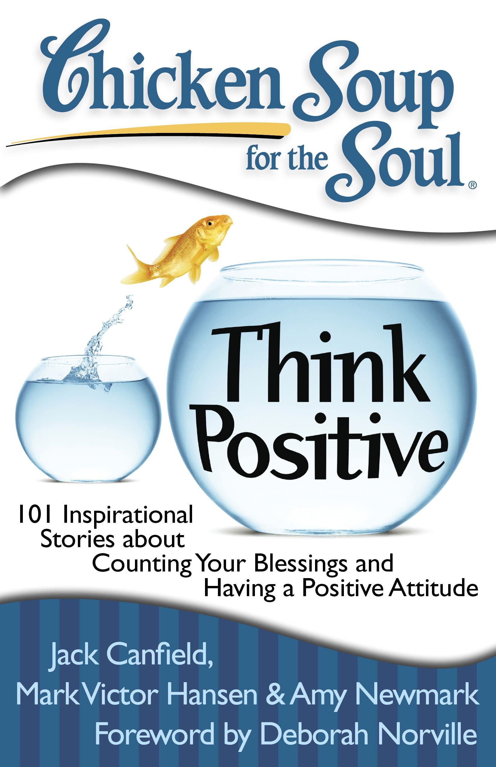 Chicken Soup for the Soul: Think Positive: 101 Inspirational Stories about Counting Your Blessings and Having a Positive Attitude Business, Finance & Career