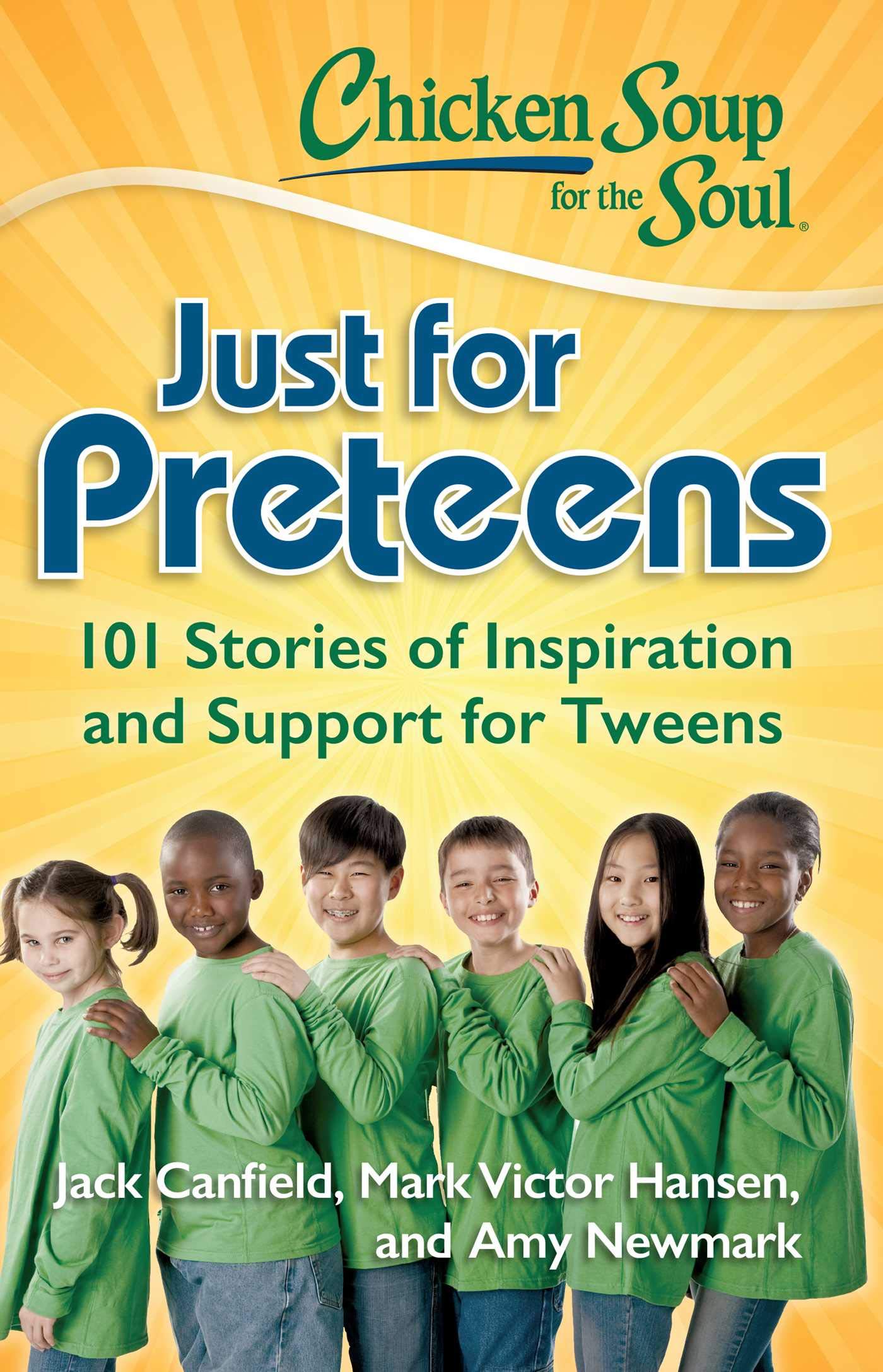 Chicken Soup for the Soul: Just for Preteens: 101 Stories of Inspiration and Support for Tweens Business, Finance & Career