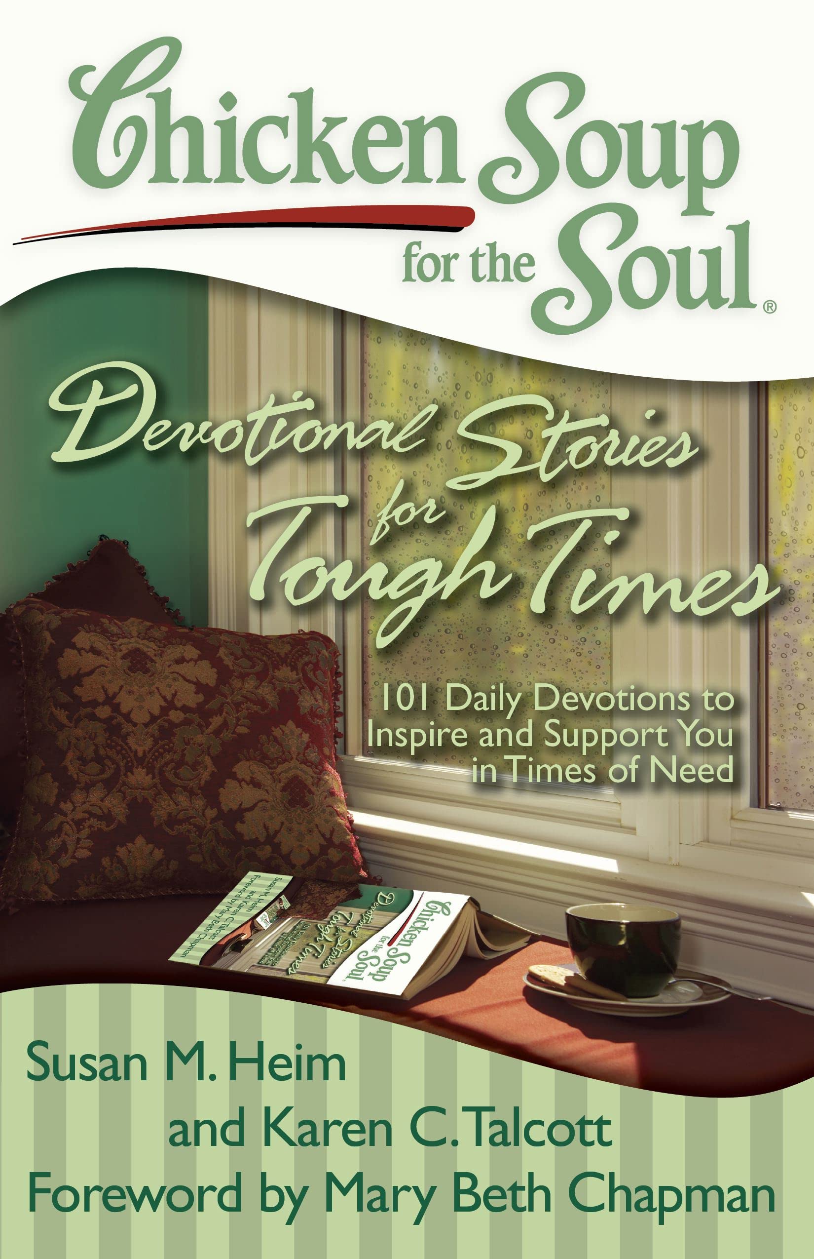 Chicken Soup for the Soul: Devotional Stories for Tough Times: 101 Daily Devotions to Inspire and Support You in Times of Need Social Sciences