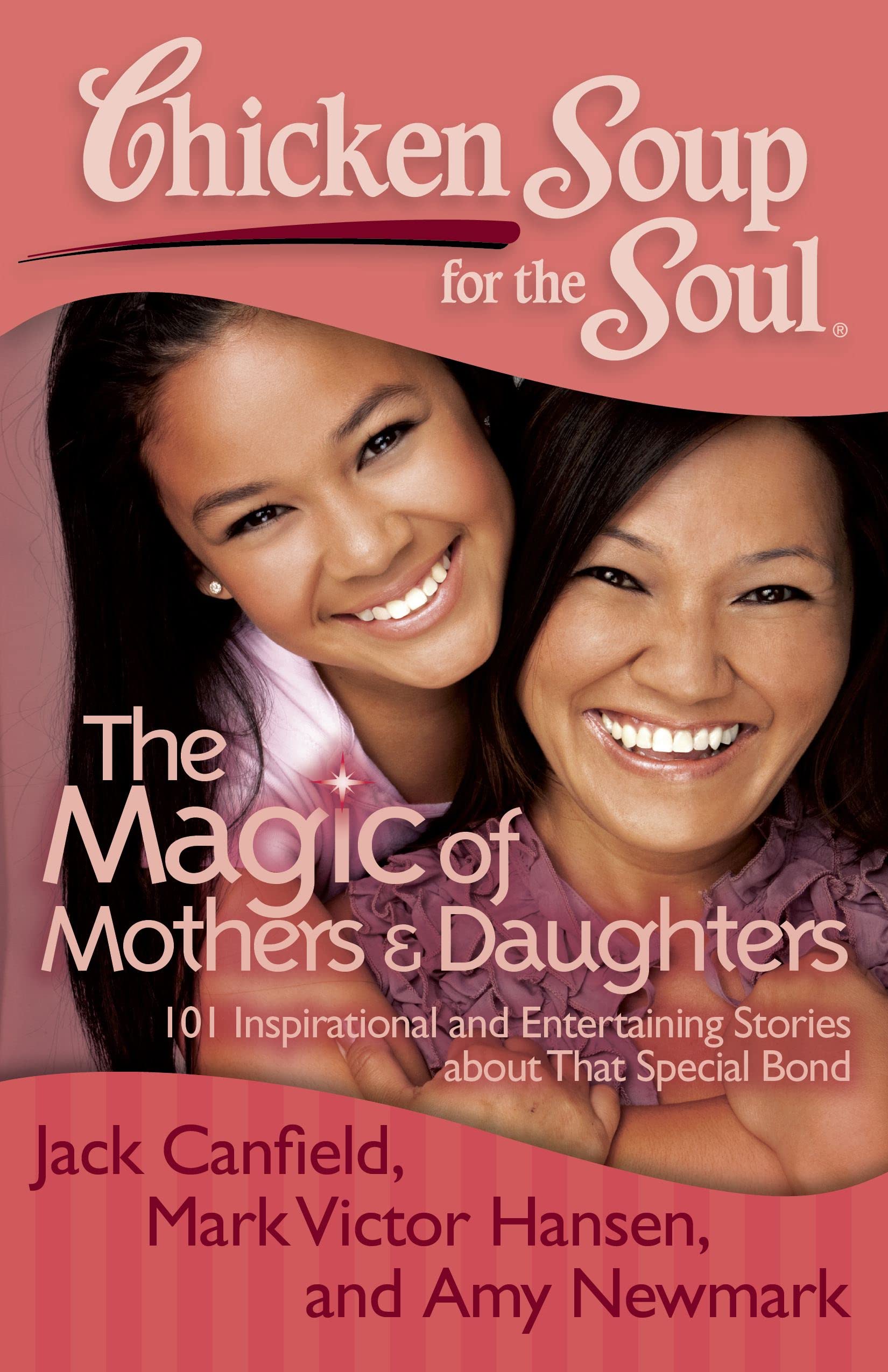 Chicken Soup for the Soul: The Magic of Mothers & Daughters Business, Finance & Career