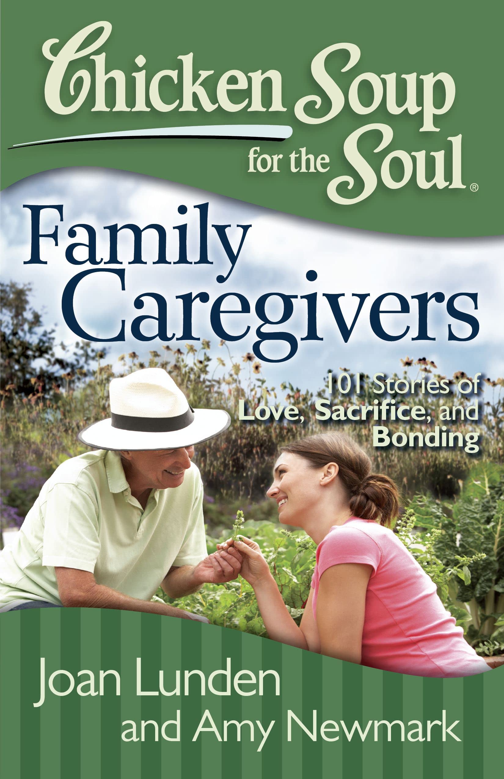 Chicken Soup for the Soul: Family Caregivers: 101 Stories of Love, Sacrifice, and Bonding Business, Finance & Career