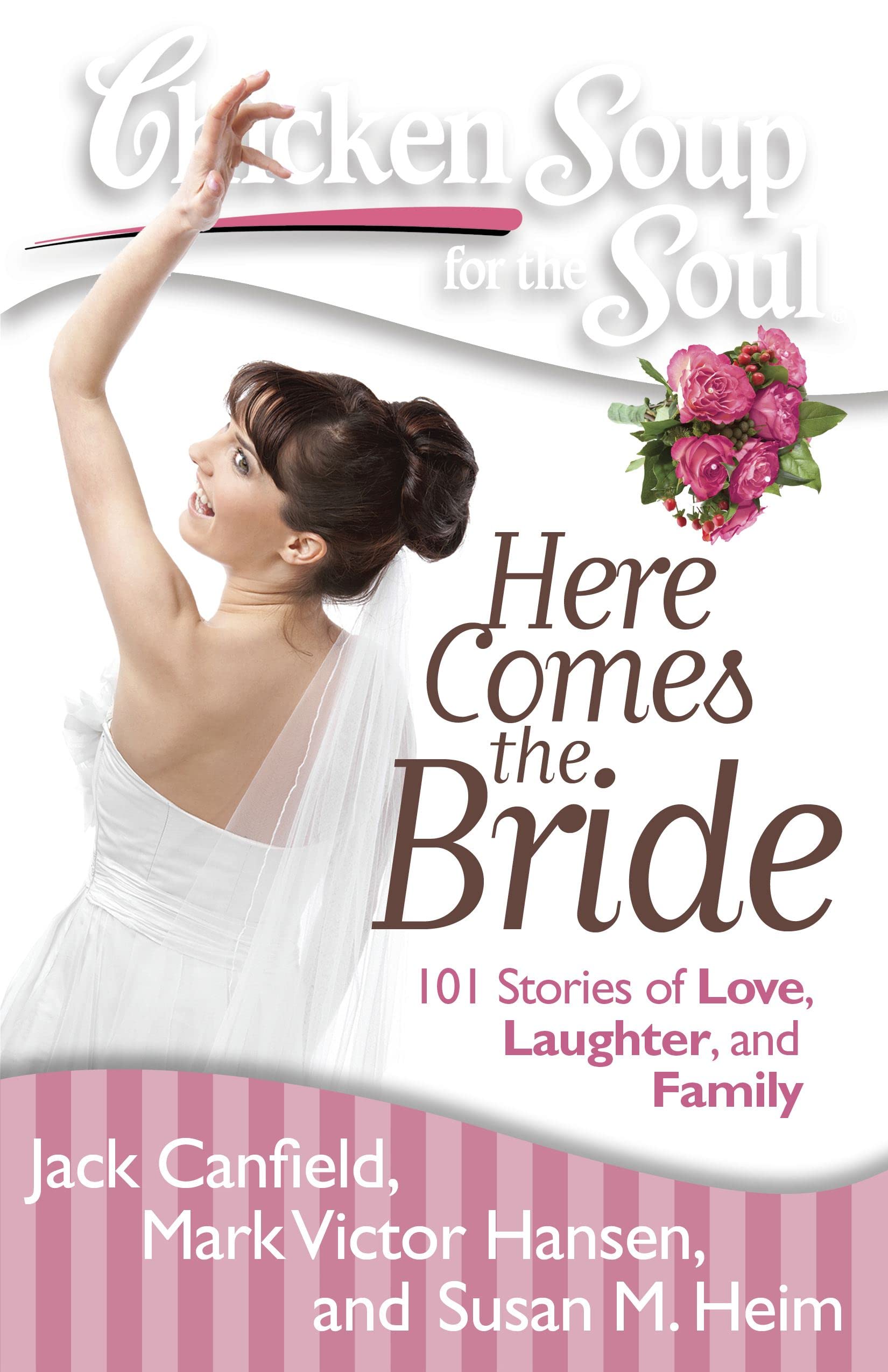 Chicken Soup for the Soul: Here Comes the Bride: 101 Stories of Love, Laughter, and Family Social Sciences
