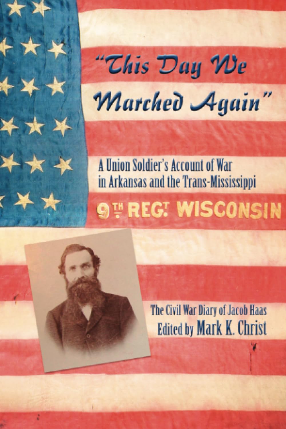 This Day We Marched Again: A Union Soldier's Account of War in Arkansas and the Trans-Mississippi: A Union Soldier’s Account of War in Arkansas and the Trans-Mississippi Biographies & Memoirs Audio Books