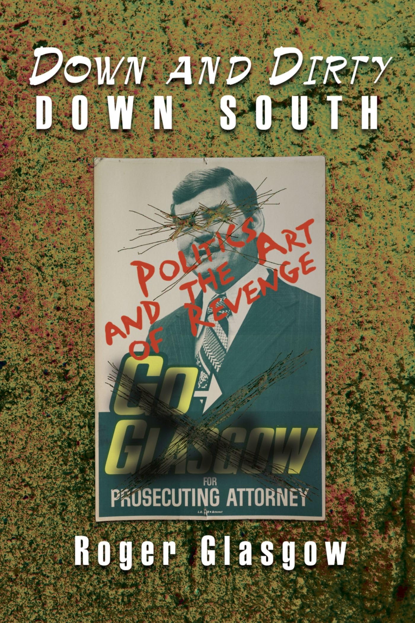 Down and Dirty Down South: Politics and the Art of Revenge Law